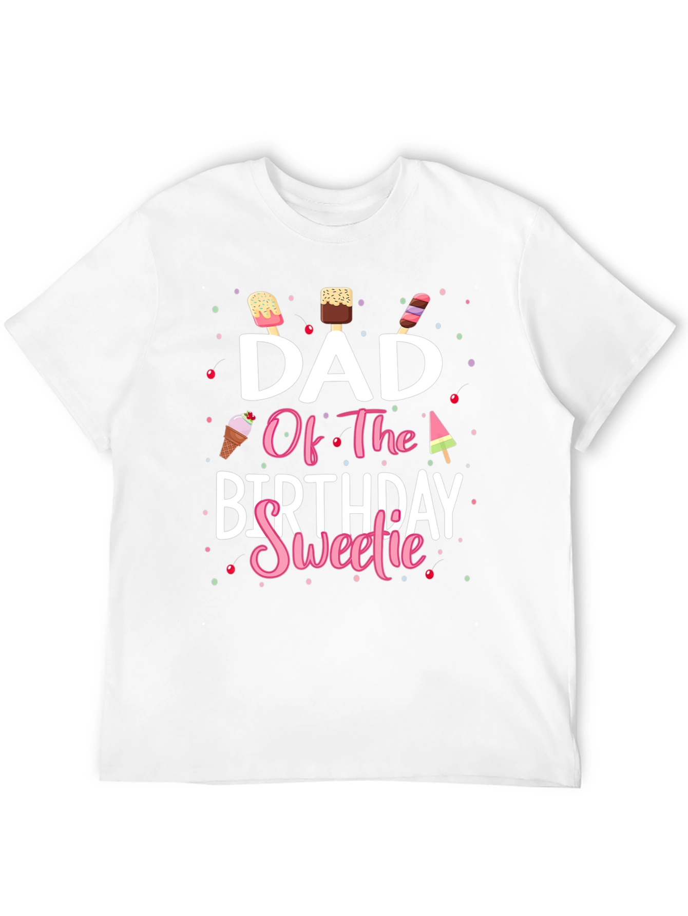 Dad Of The Birthday Sweetie T-Shirt