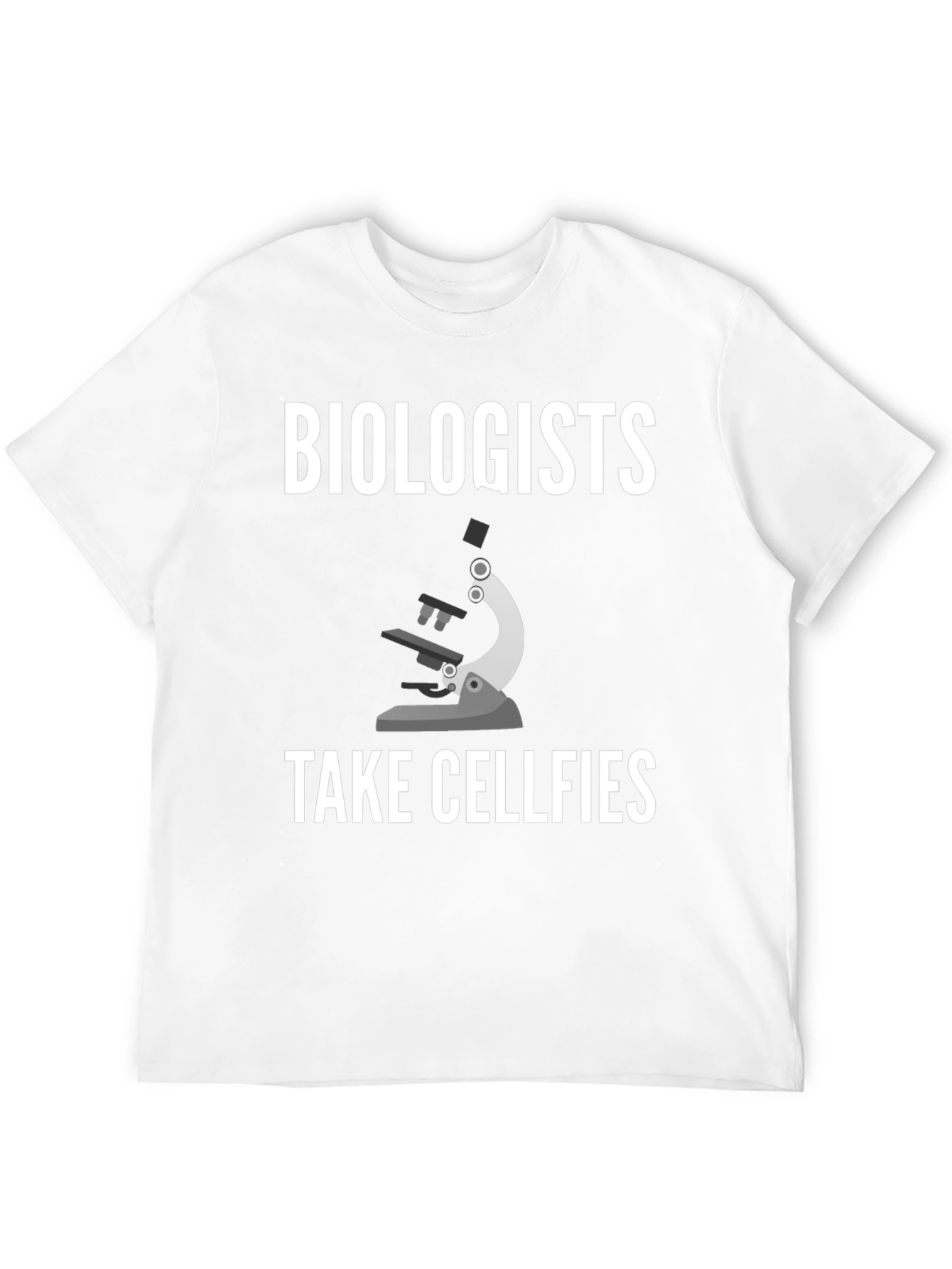 Biologists Take Cellfies T-Shirt - Science Humor