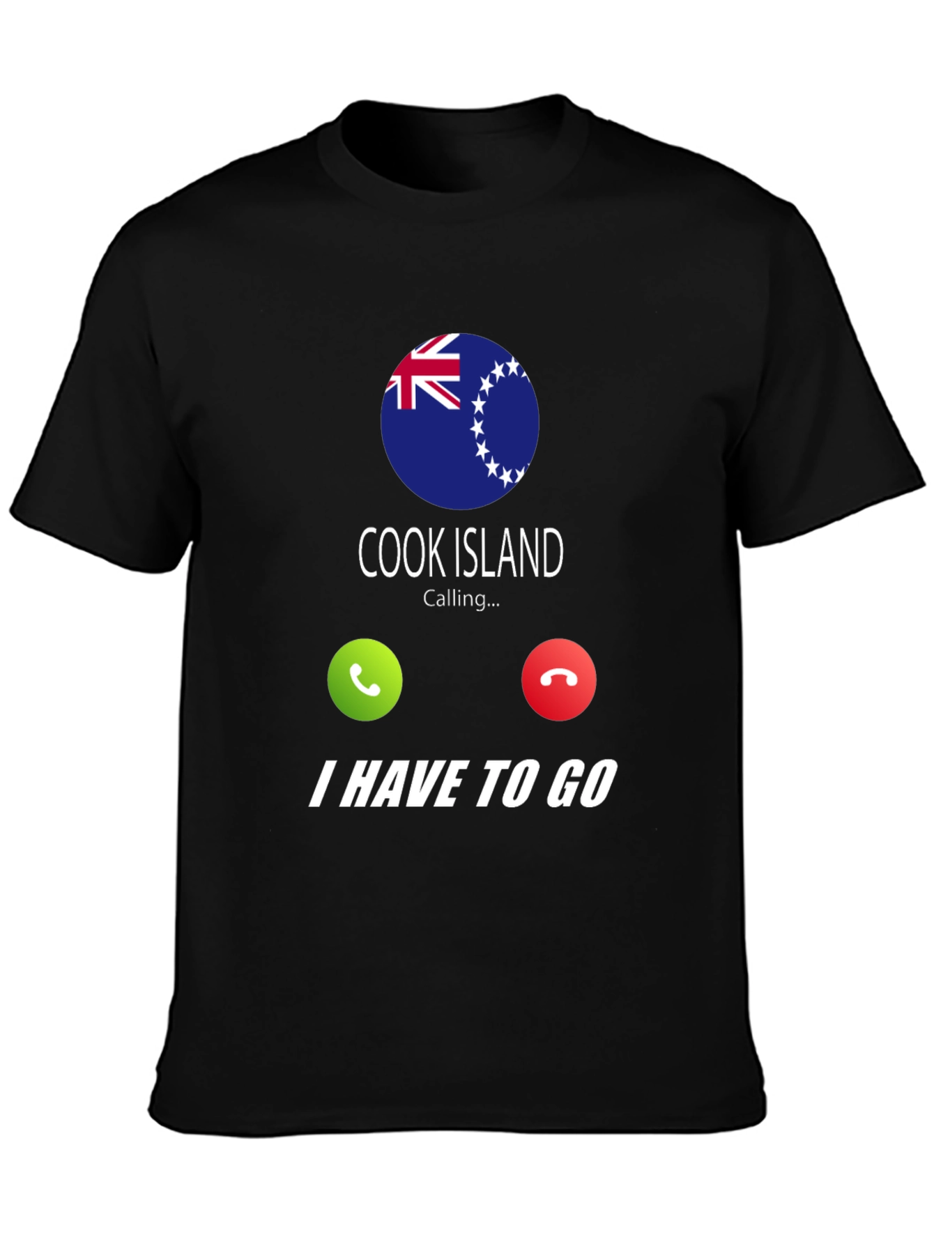 Cook Islands Calling I Have To Go T-Shirt