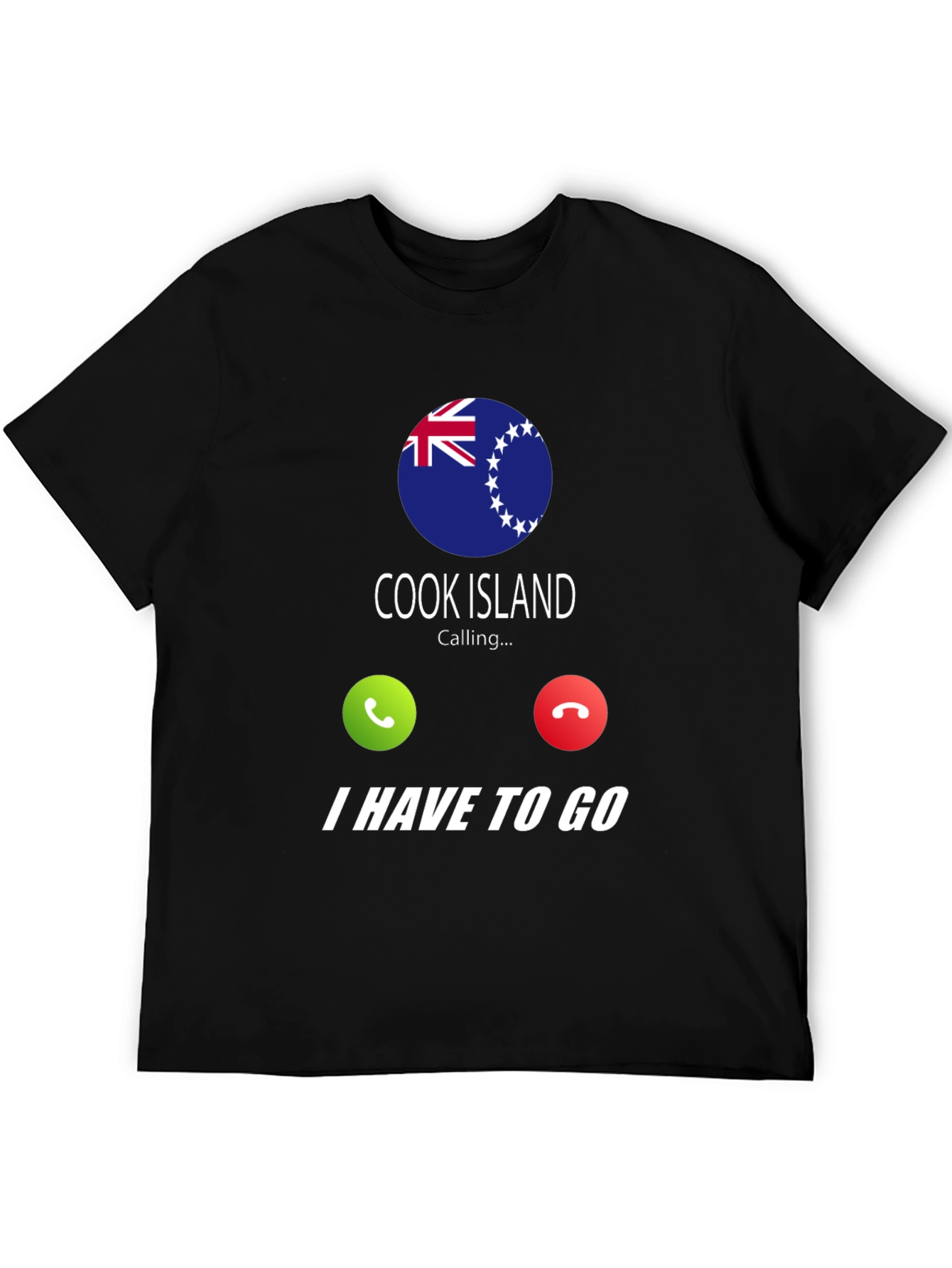 Cook Islands Calling I Have To Go T-Shirt