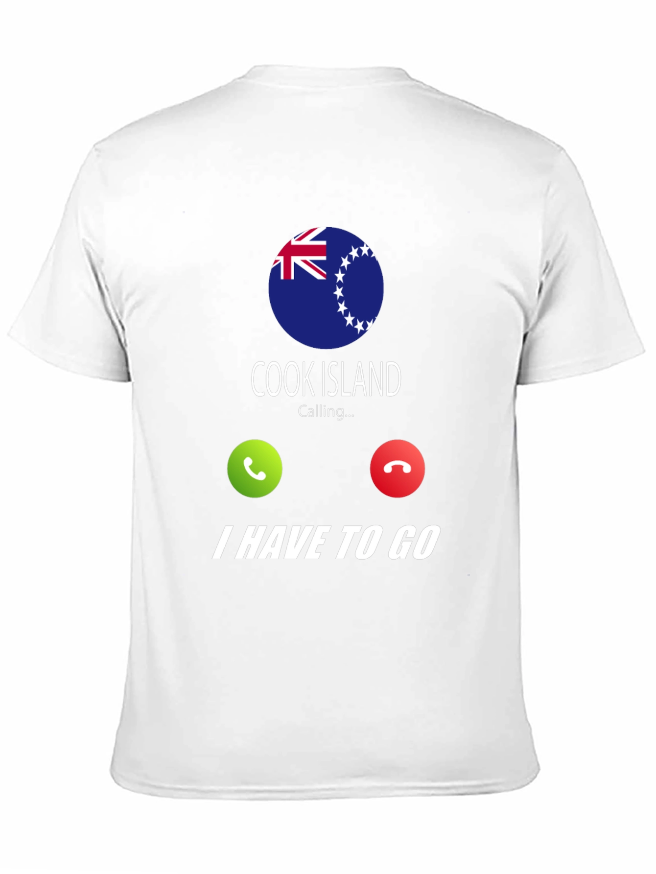 Cook Islands Calling I Have To Go T-Shirt