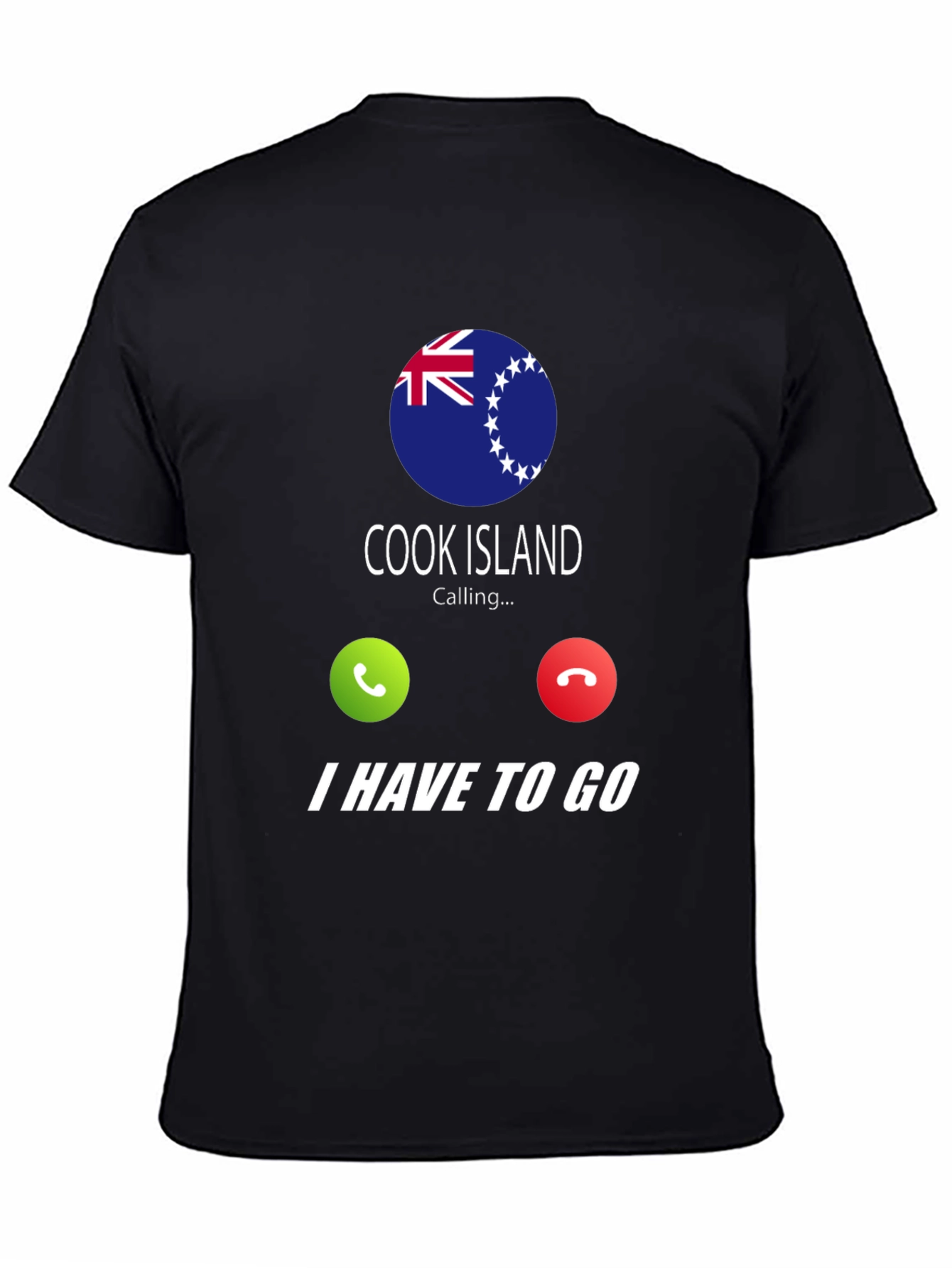 Cook Islands Calling I Have To Go T-Shirt