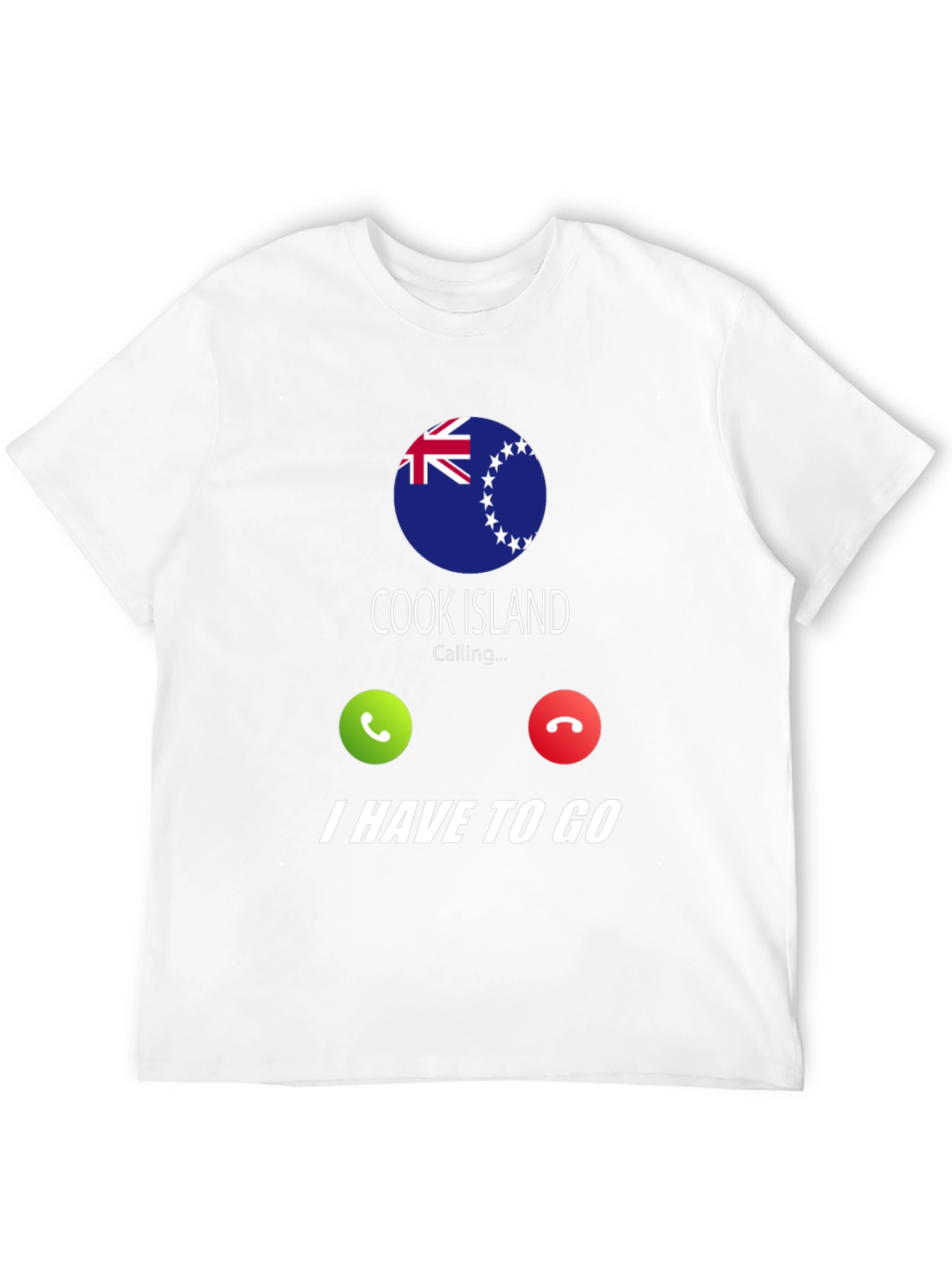 Cook Islands Calling I Have To Go T-Shirt