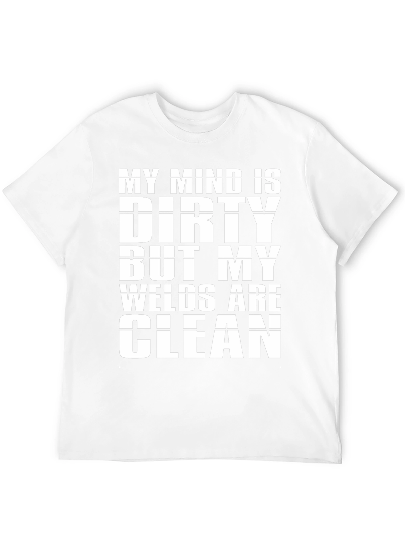 Dirty Mind Clean Welds T-Shirt