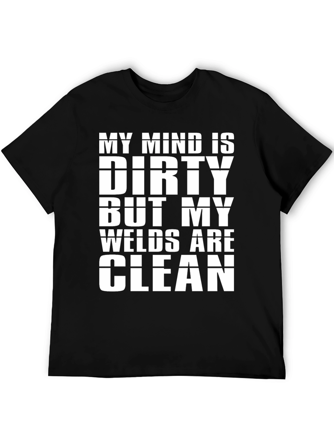 Dirty Mind Clean Welds T-Shirt