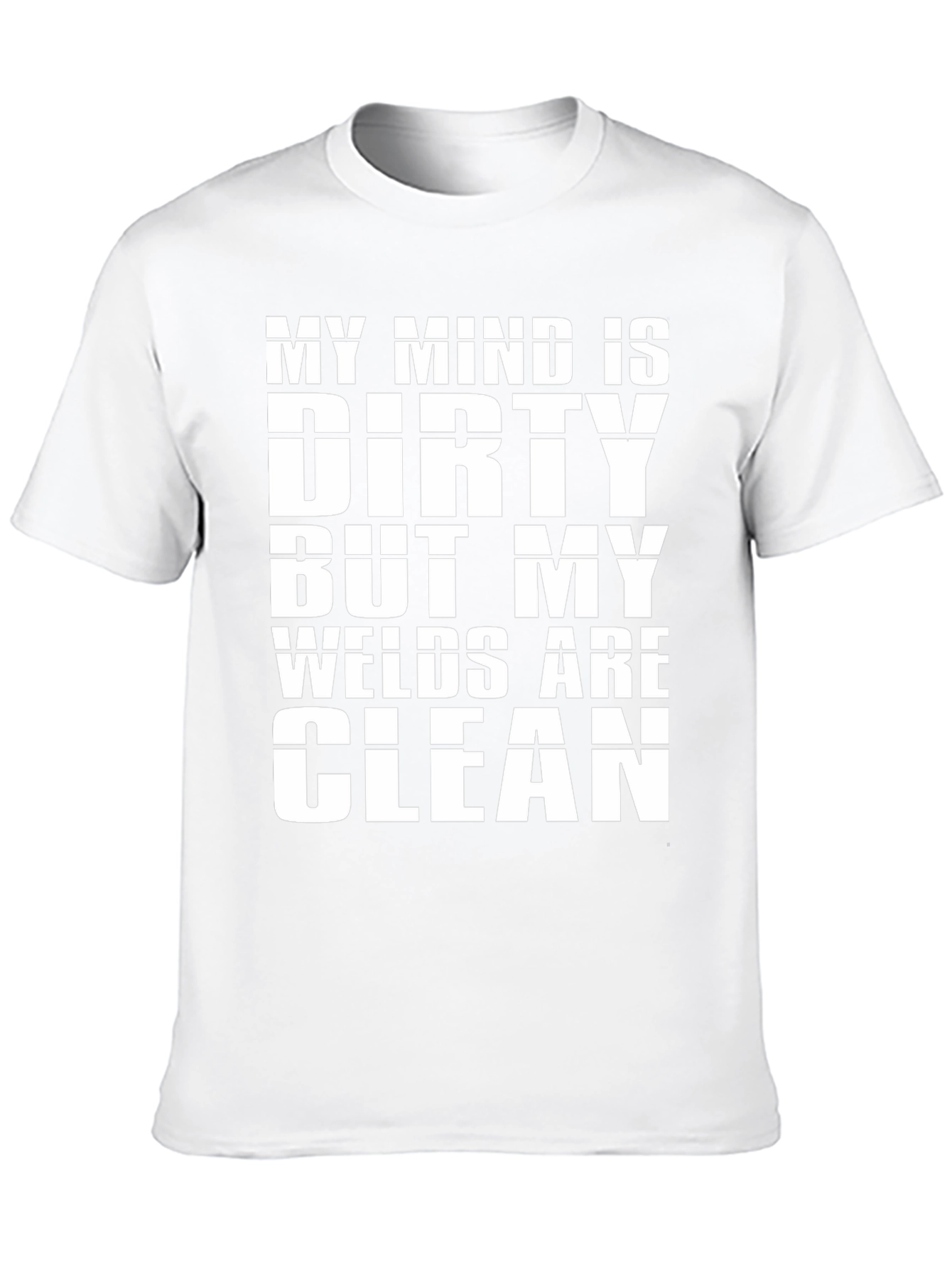 Dirty Mind Clean Welds T-Shirt