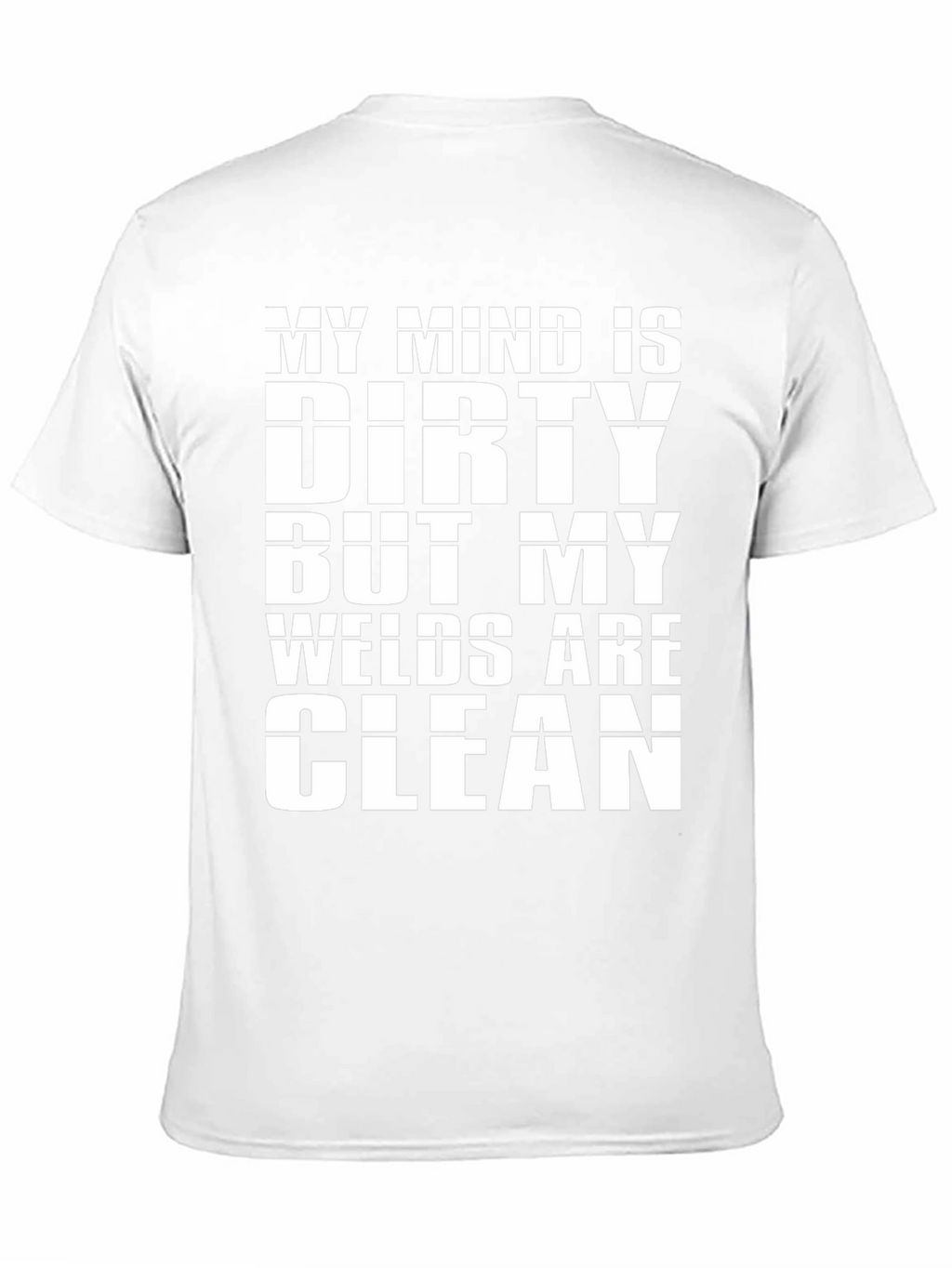 Dirty Mind Clean Welds T-Shirt