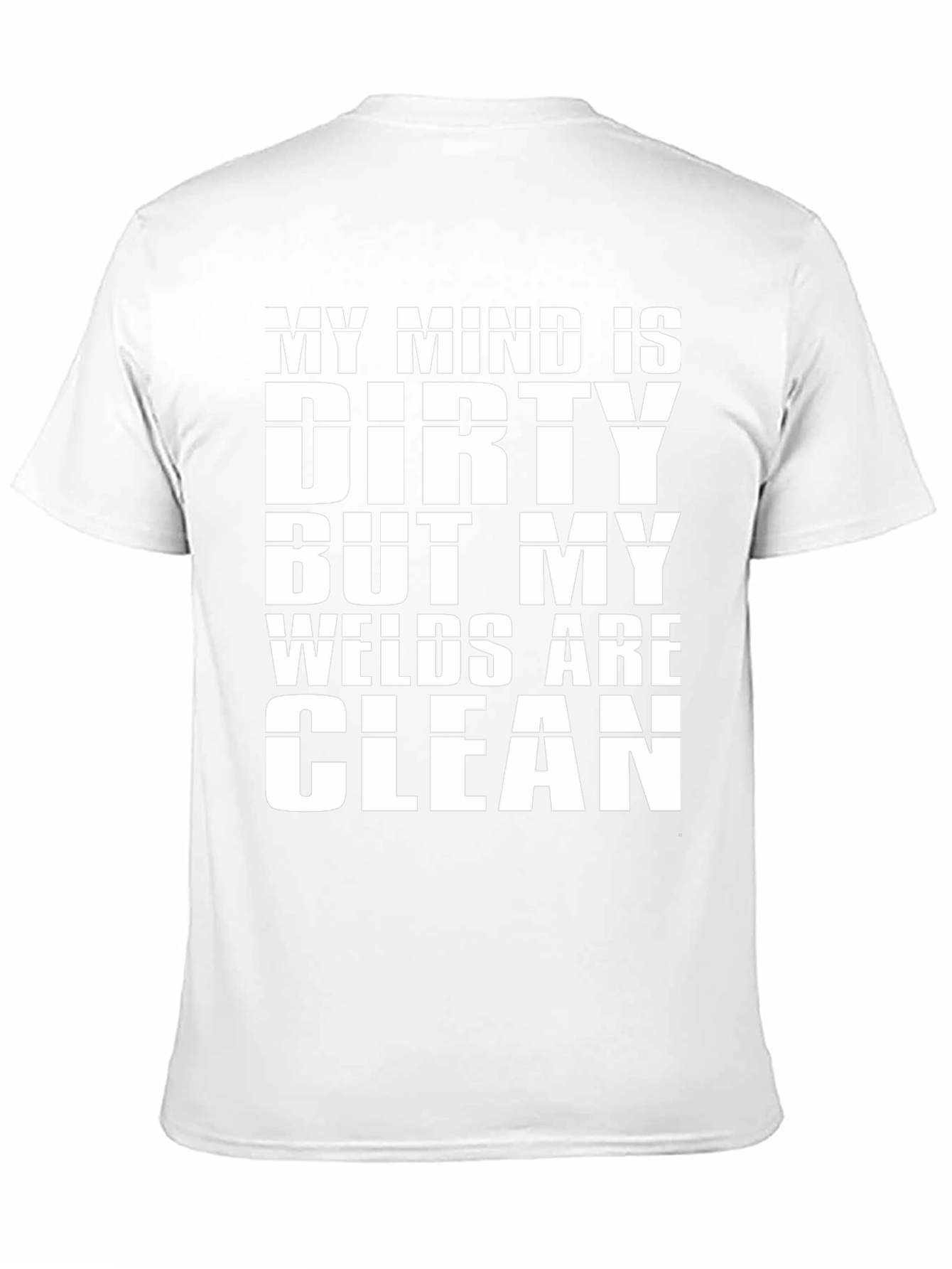 Dirty Mind Clean Welds T-Shirt