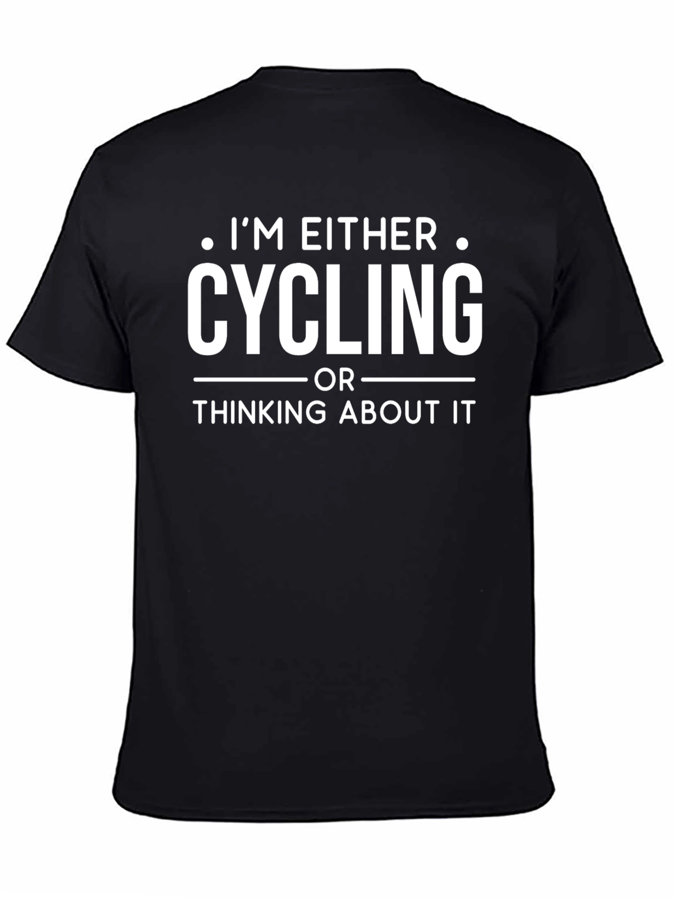 Cycling T-Shirt: Im Either Cycling or Thinking About It