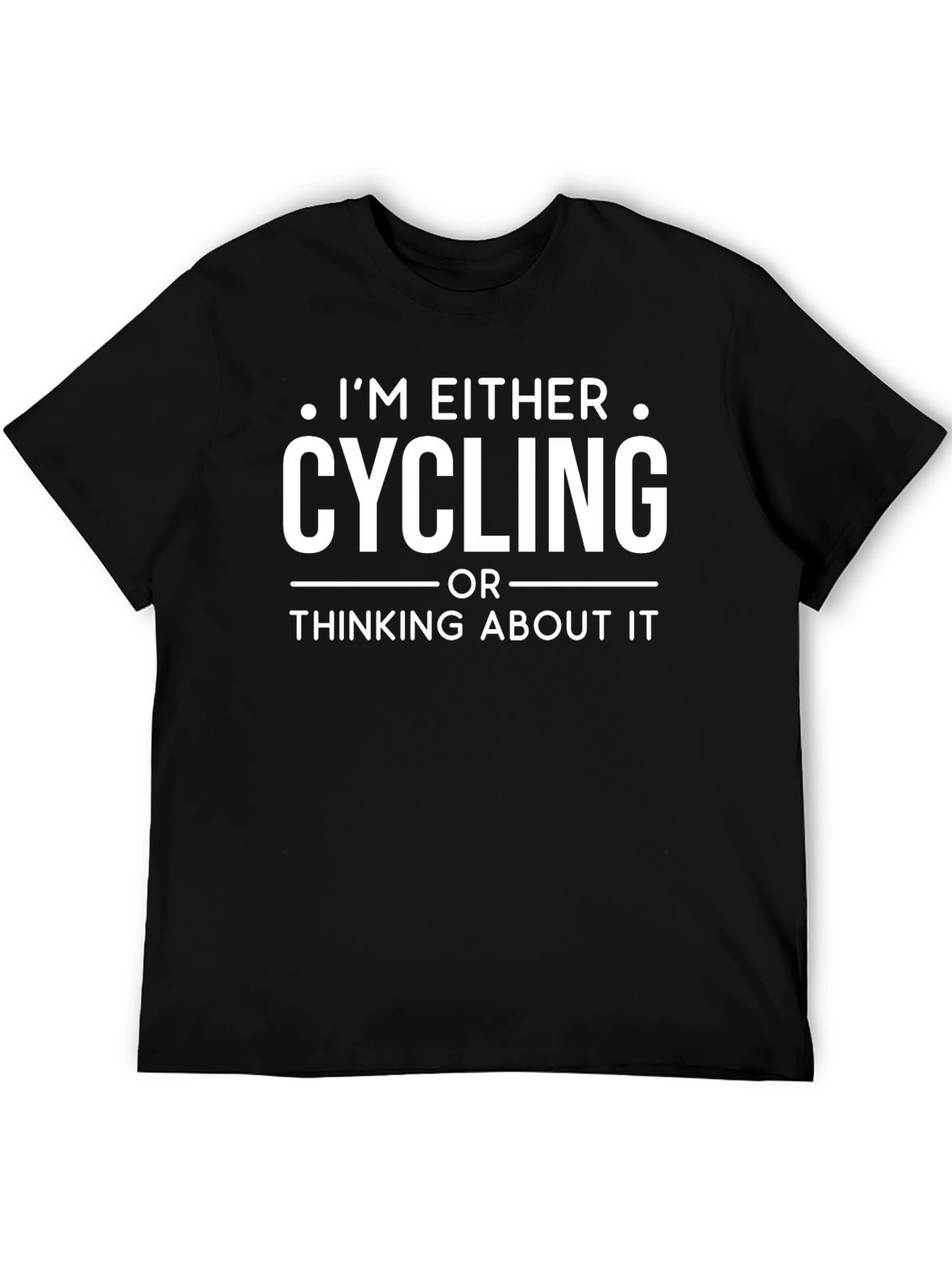 Cycling T-Shirt: Im Either Cycling or Thinking About It