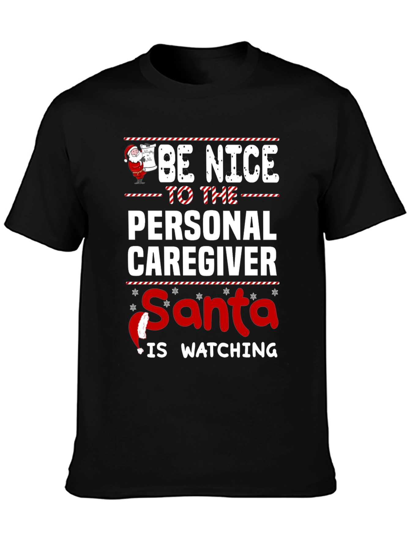Be Nice to The Personal Caregiver Santa Is Watching Black T-Shirt