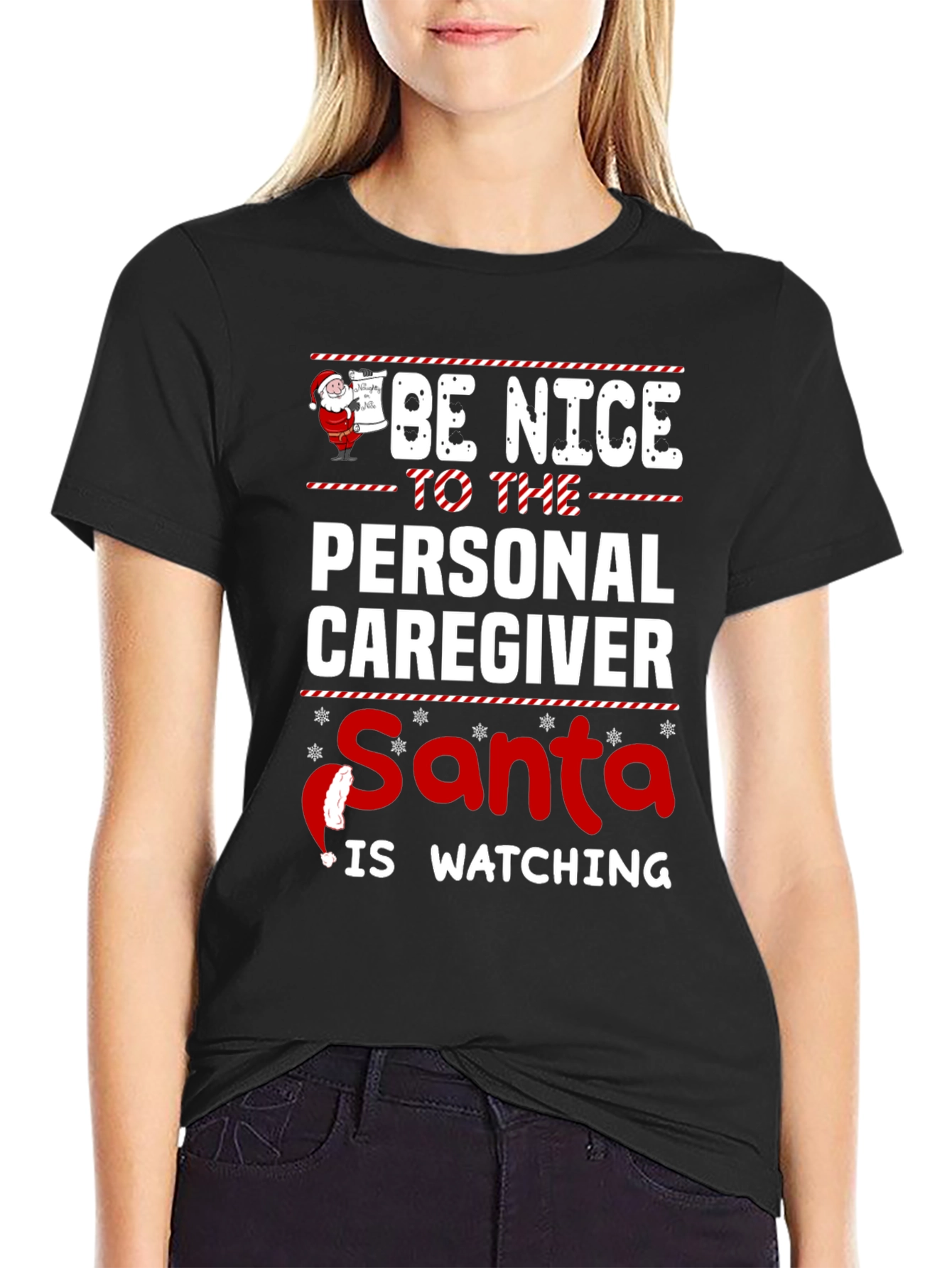 Be Nice to The Personal Caregiver Santa Is Watching Black T-Shirt