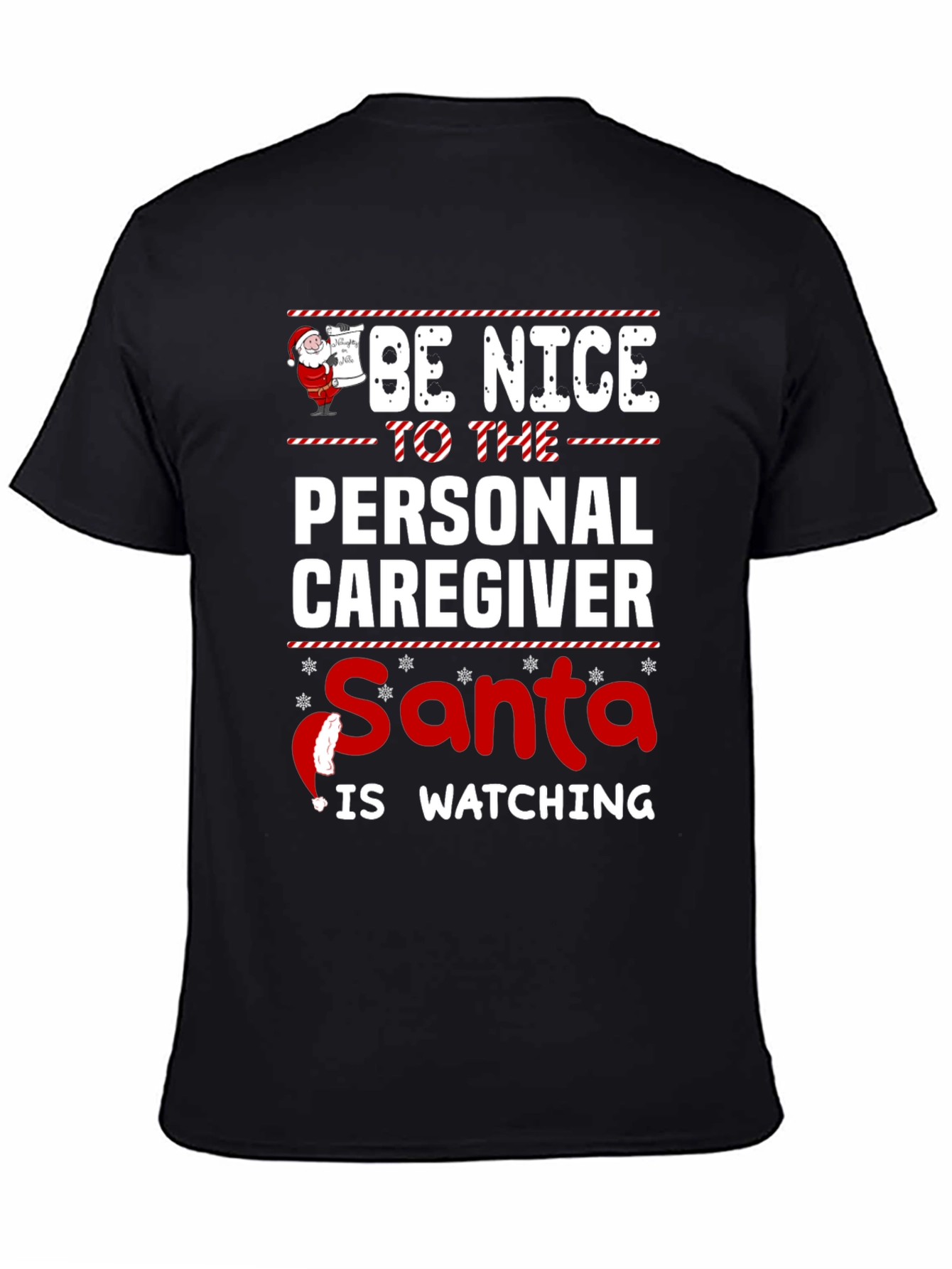Be Nice to The Personal Caregiver Santa Is Watching Black T-Shirt