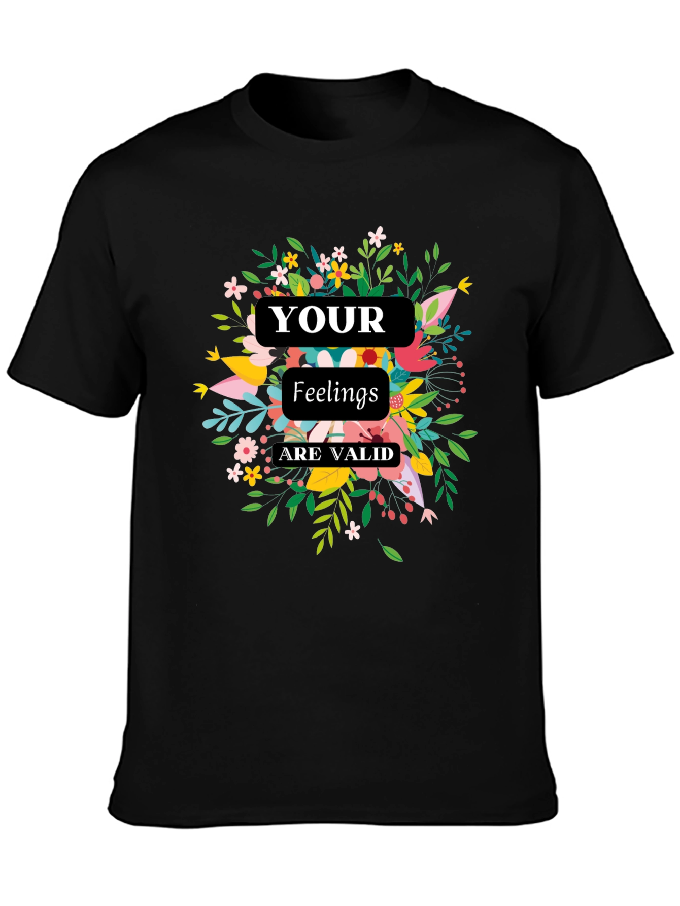 Your Feelings Are Valid Floral Graphic Tee