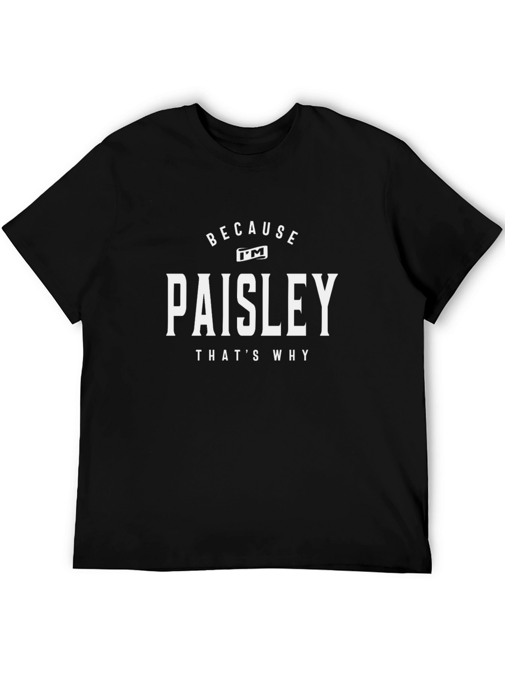 Because Im Paisley Thats Why T-Shirt