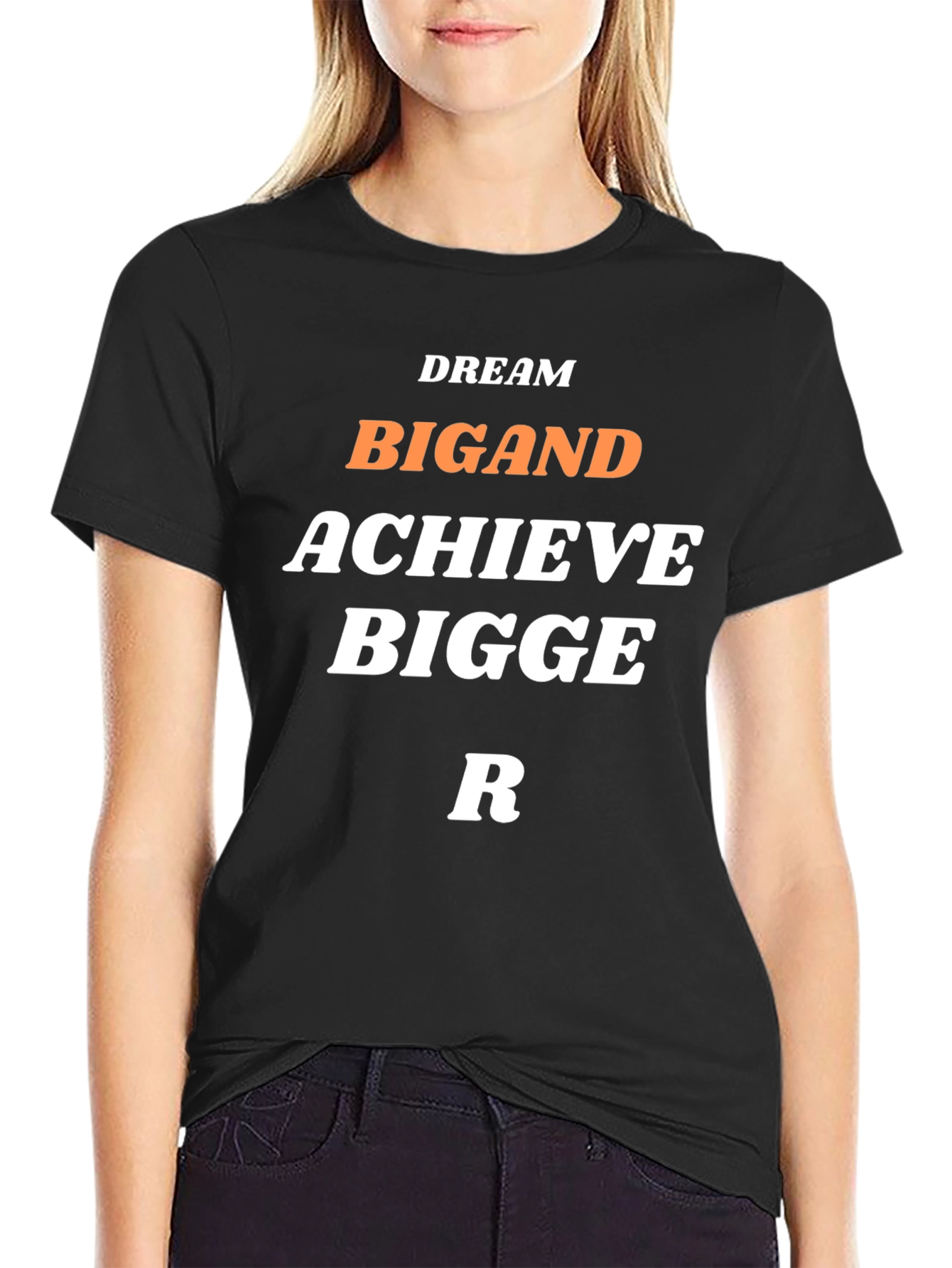 Dream Big and Achieve Bigger T-Shirt