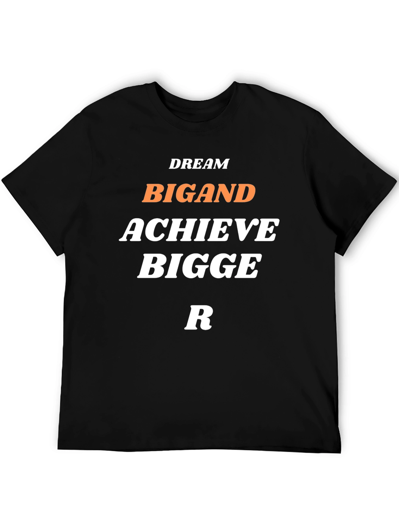 Dream Big and Achieve Bigger T-Shirt