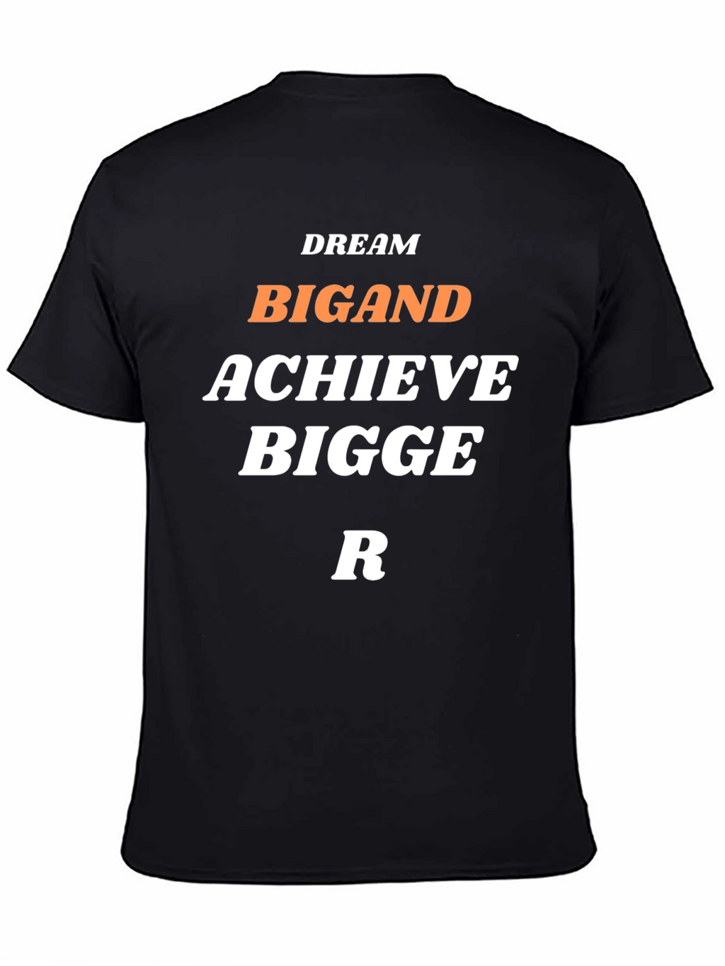Dream Big and Achieve Bigger T-Shirt