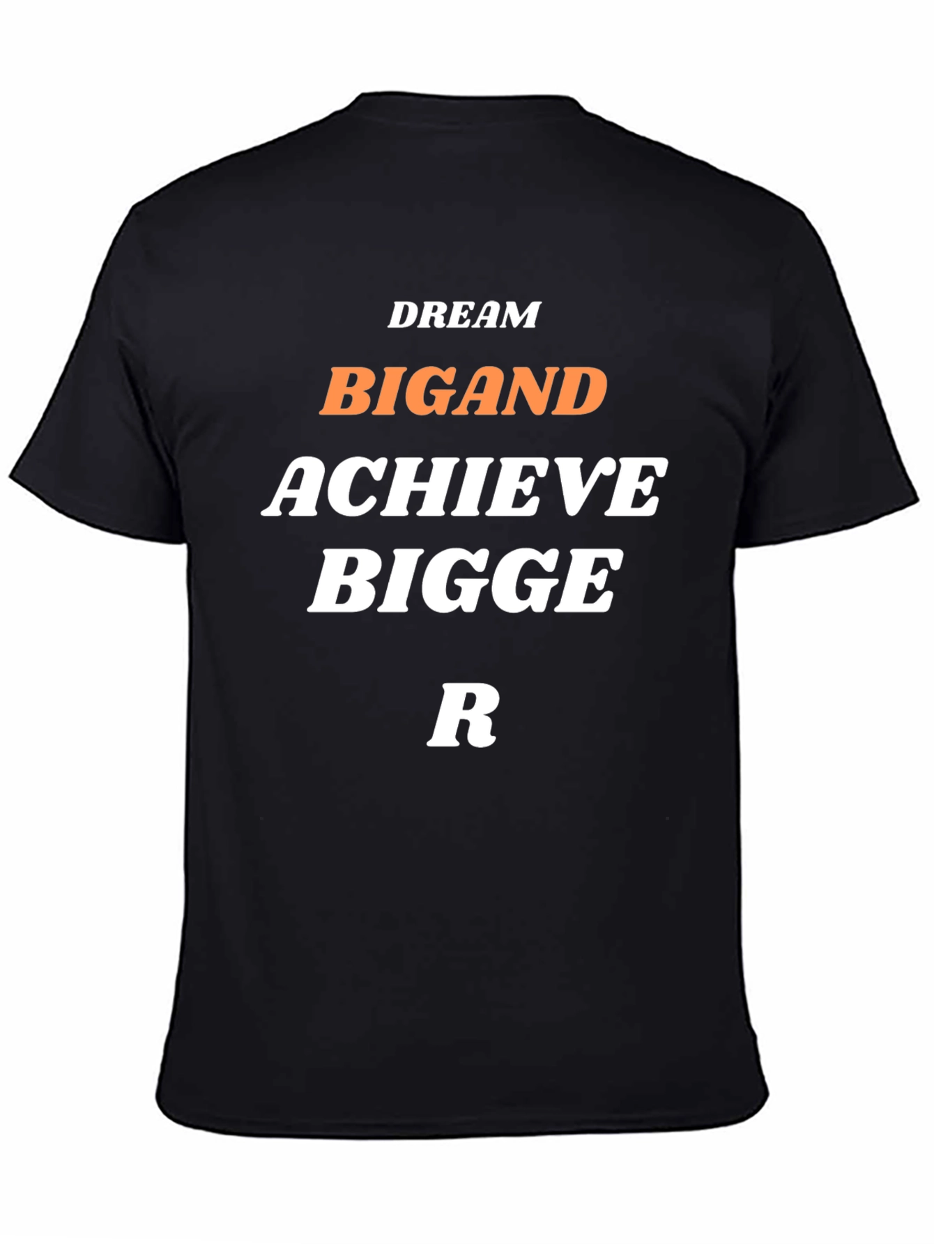 Dream Big and Achieve Bigger T-Shirt