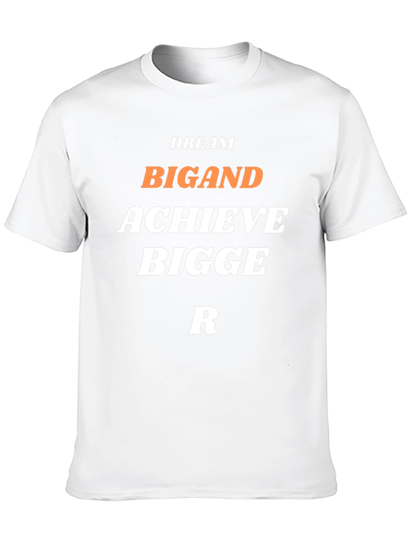 Dream Big and Achieve Bigger T-Shirt