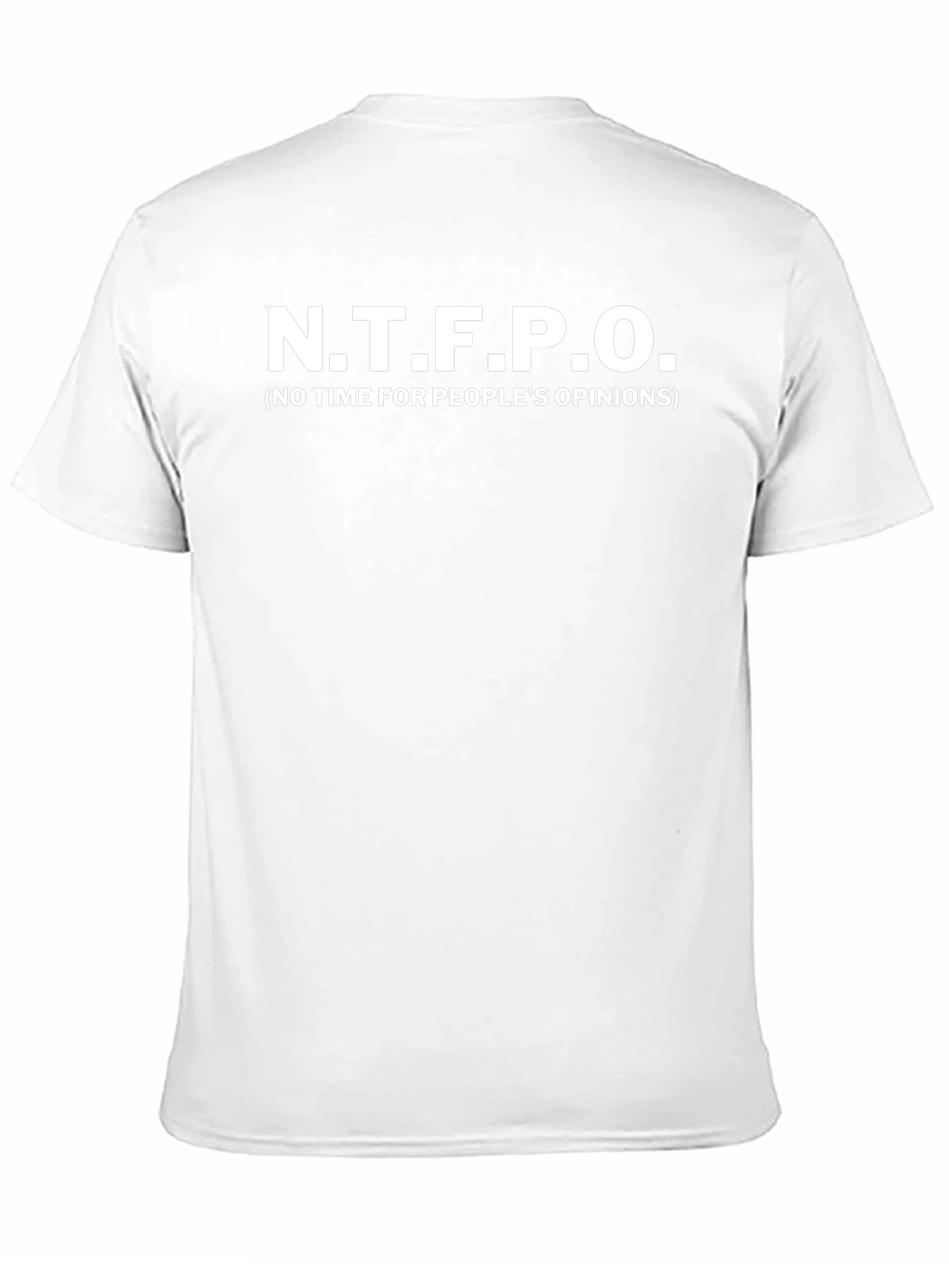 N.T.F.P.O. Graphic T-Shirt - No Time For Peoples Opinions Tee