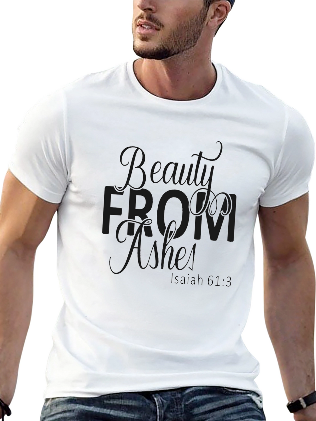 Beauty from Ashes Isaiah 61:3 T-Shirt