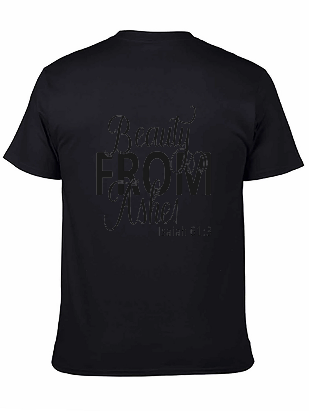 Beauty from Ashes Isaiah 61:3 T-Shirt