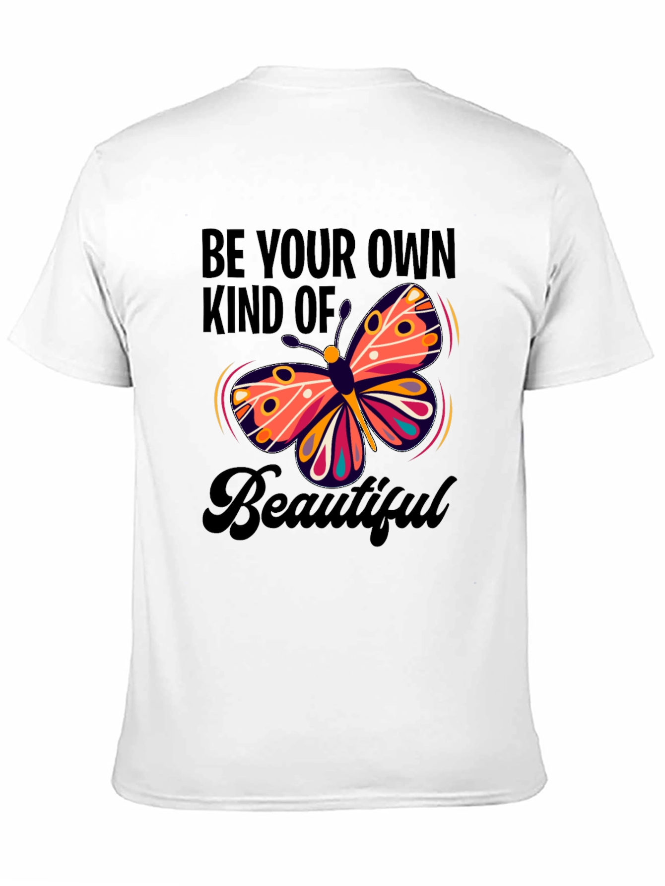 Butterfly Be Your Own Kind Of Beautiful T-Shirt