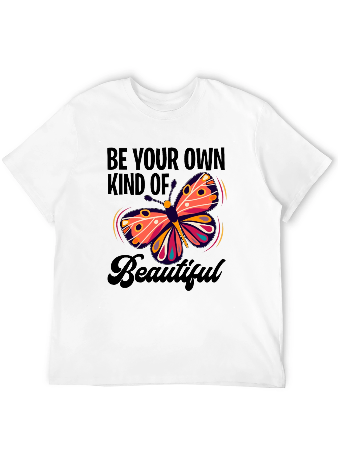 Butterfly Be Your Own Kind Of Beautiful T-Shirt