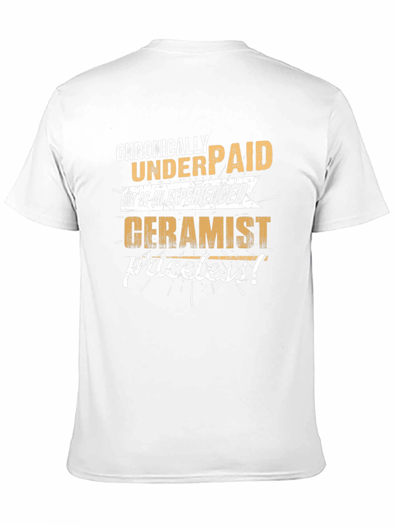 Chronically Underpaid Ceramist T-Shirt - Funny Job Tee