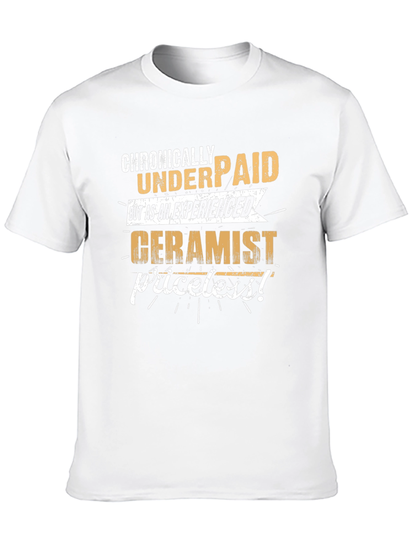 Chronically Underpaid Ceramist T-Shirt - Funny Job Tee