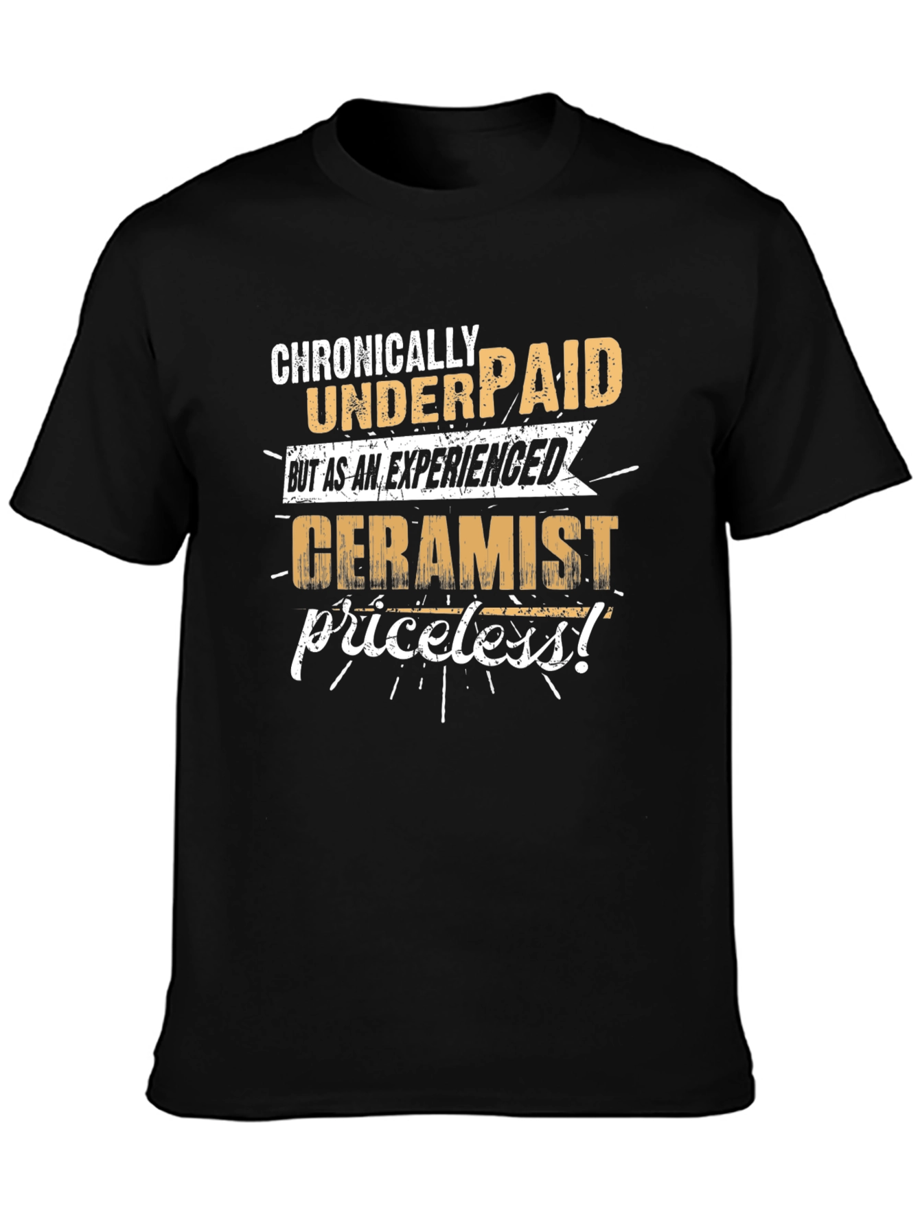 Chronically Underpaid Ceramist T-Shirt - Funny Job Tee