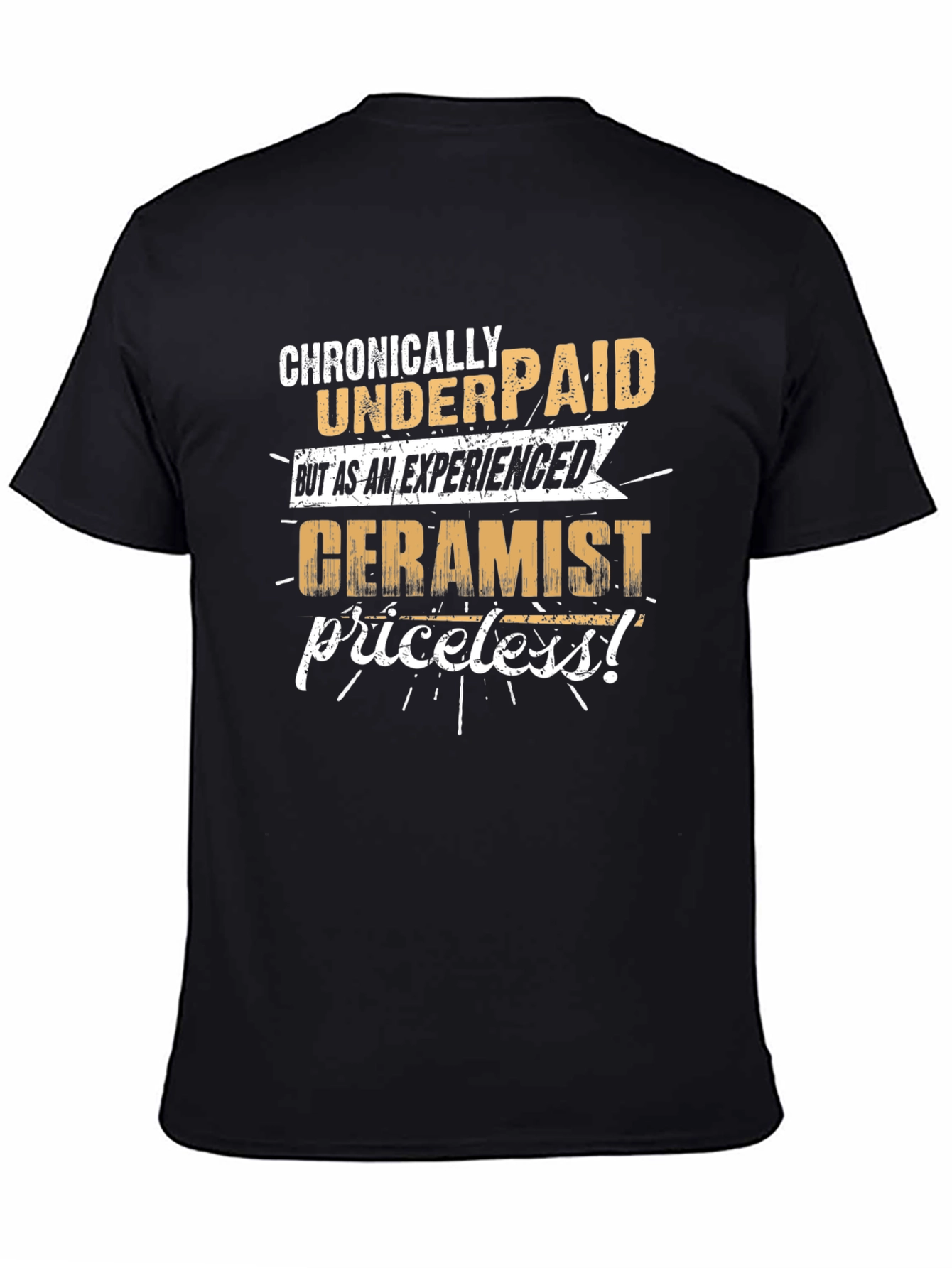 Chronically Underpaid Ceramist T-Shirt - Funny Job Tee