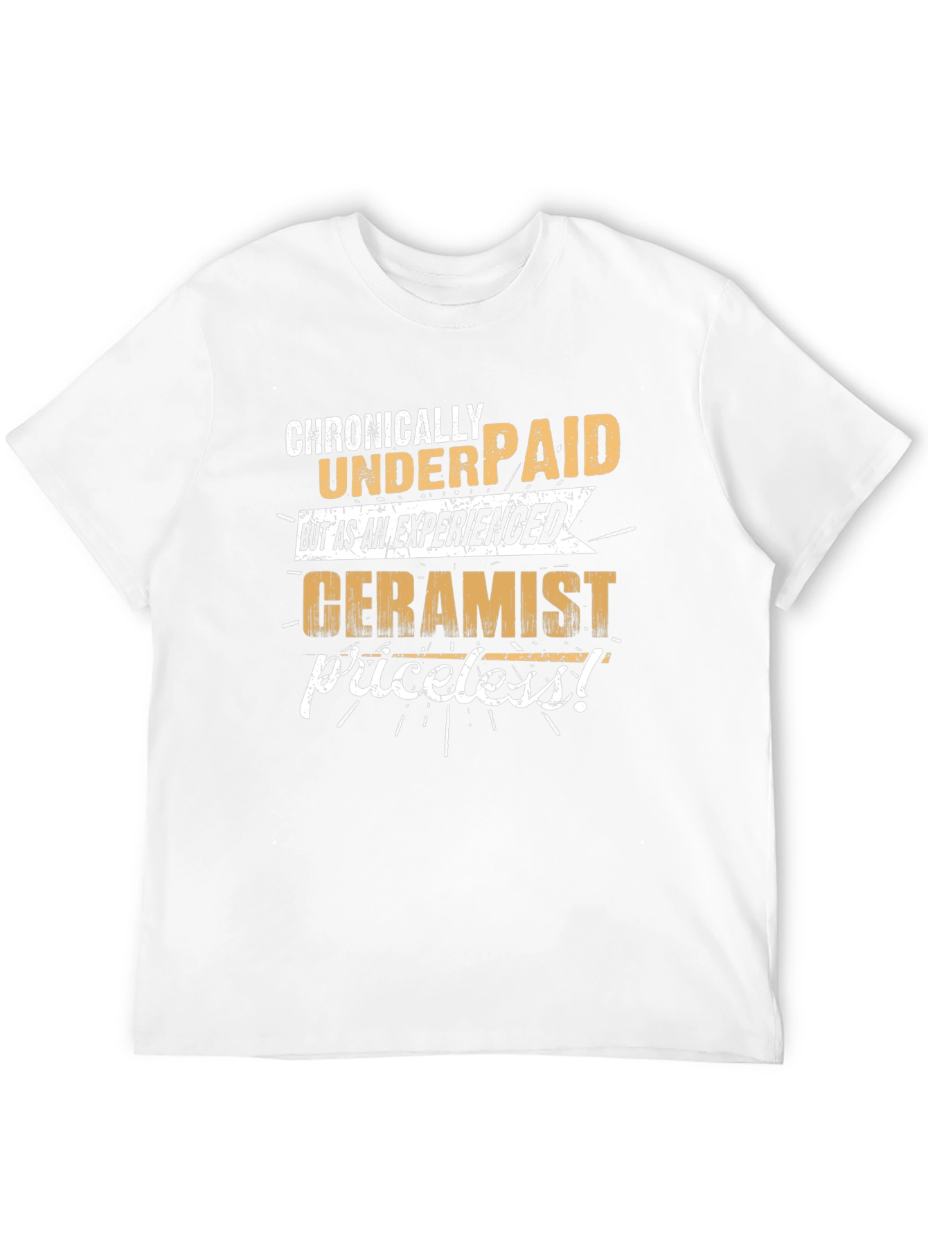 Chronically Underpaid Ceramist T-Shirt - Funny Job Tee