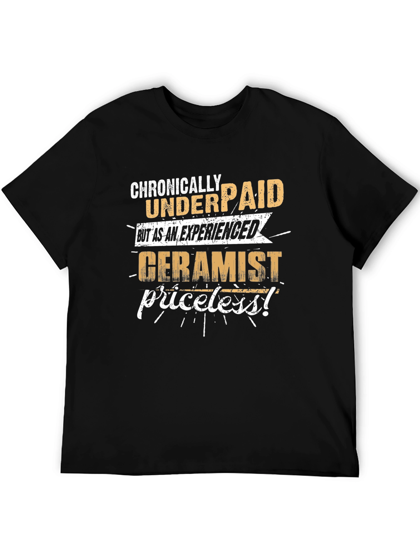 Chronically Underpaid Ceramist T-Shirt - Funny Job Tee
