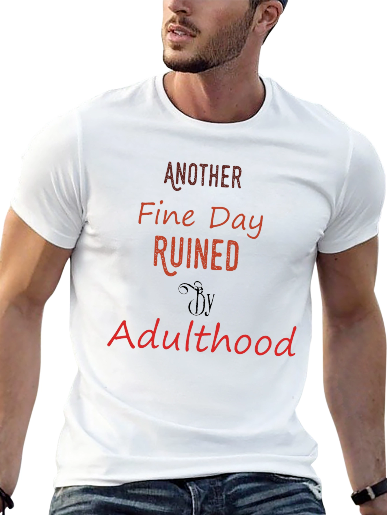 Another Fine Day Ruined By Adulthood T-Shirt