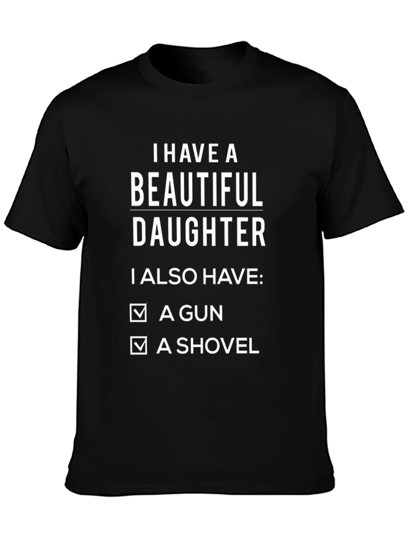 I Have A Beautiful Daughter Graphic Tee
