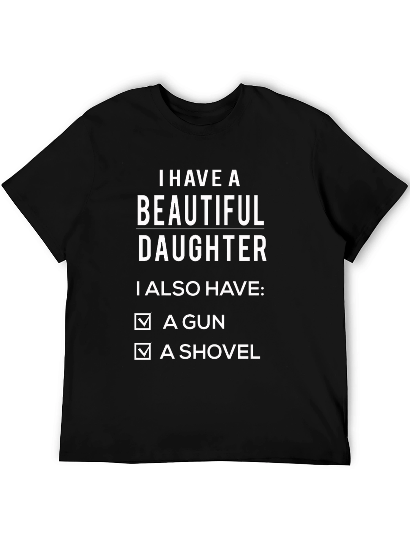 I Have A Beautiful Daughter Graphic Tee