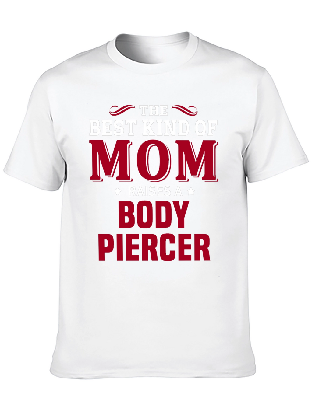 Best Mom Raises a Body Piercer T-Shirt