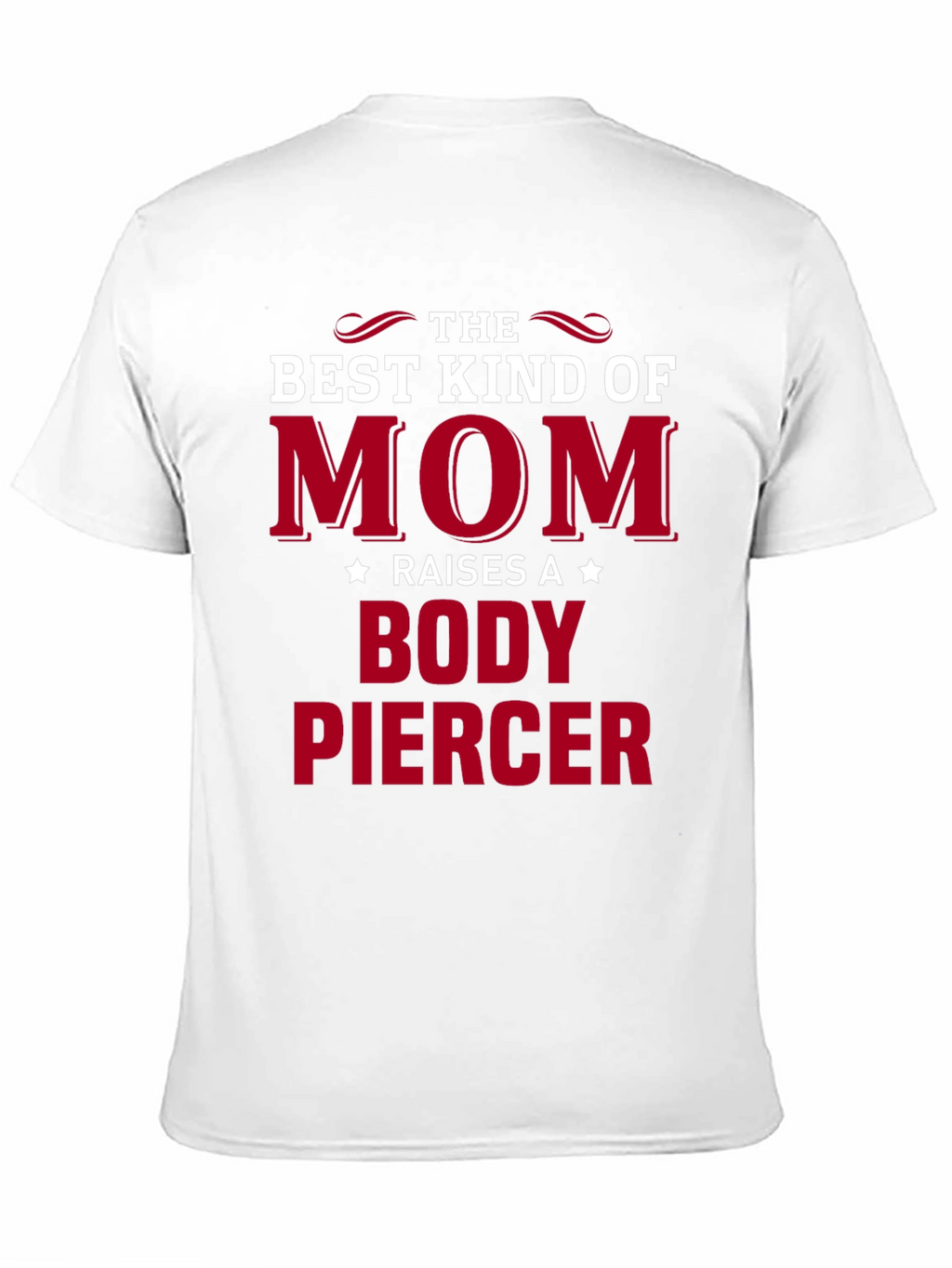 Best Mom Raises a Body Piercer T-Shirt