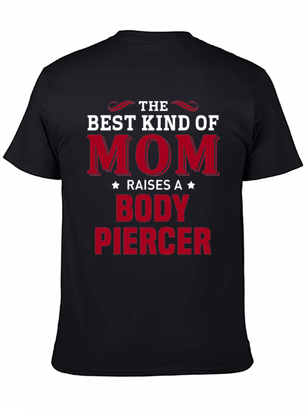 Best Mom Raises a Body Piercer T-Shirt