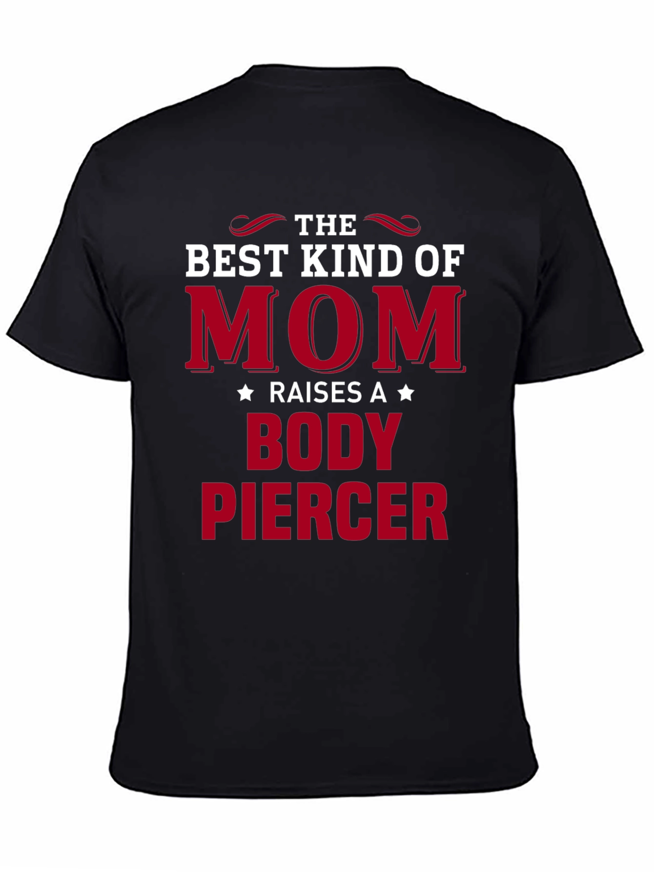 Best Mom Raises a Body Piercer T-Shirt