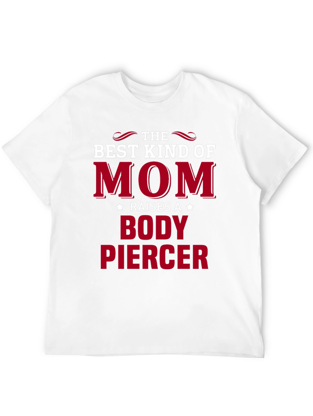 Best Mom Raises a Body Piercer T-Shirt