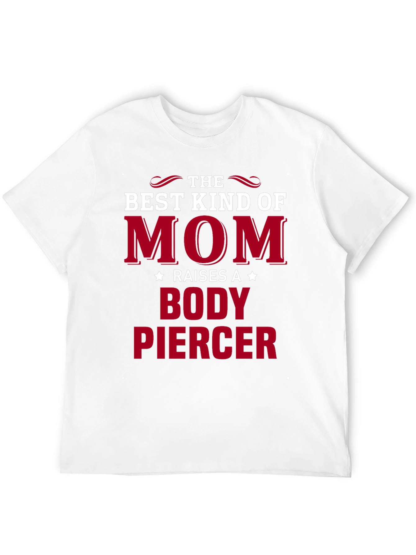 Best Mom Raises a Body Piercer T-Shirt