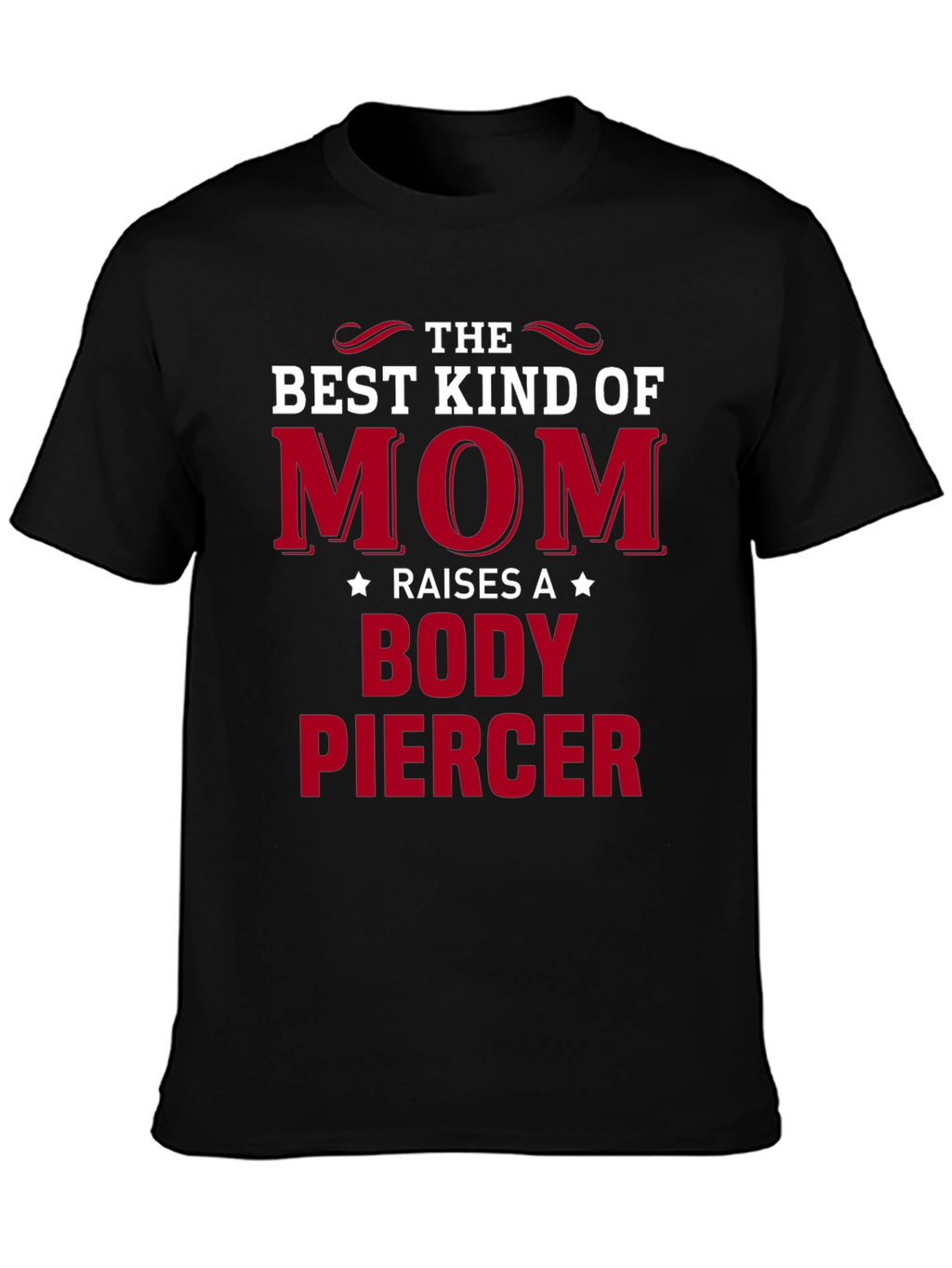Best Mom Raises a Body Piercer T-Shirt
