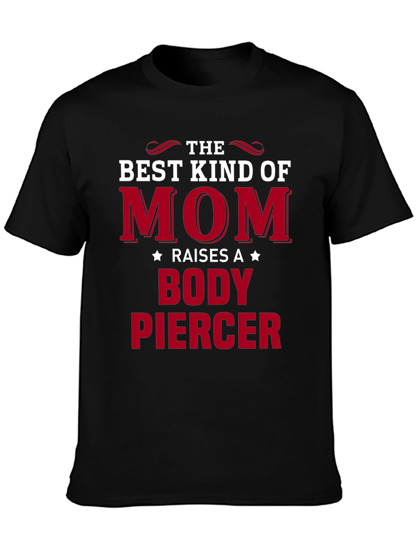 Best Mom Raises a Body Piercer T-Shirt