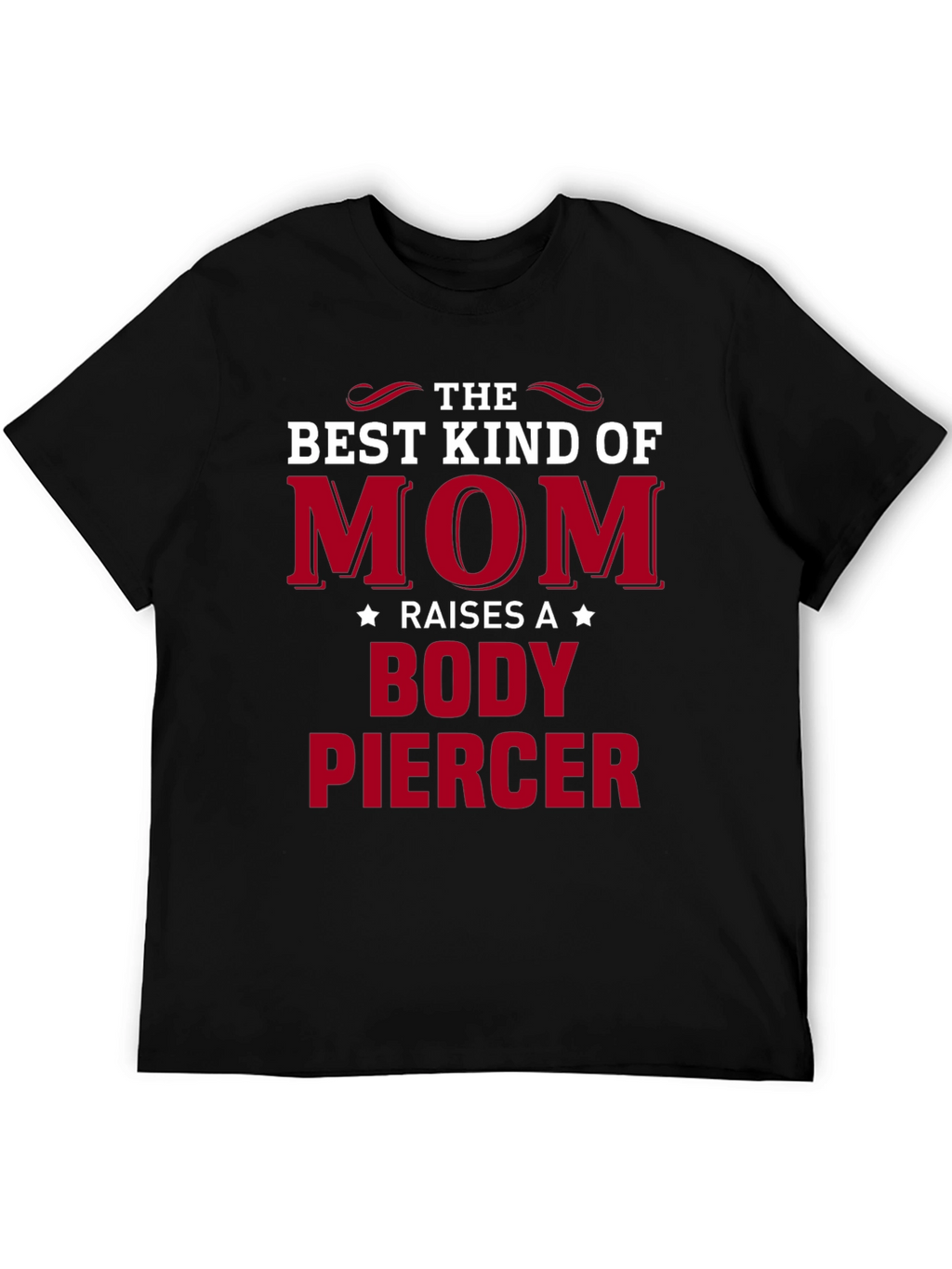 Best Mom Raises a Body Piercer T-Shirt