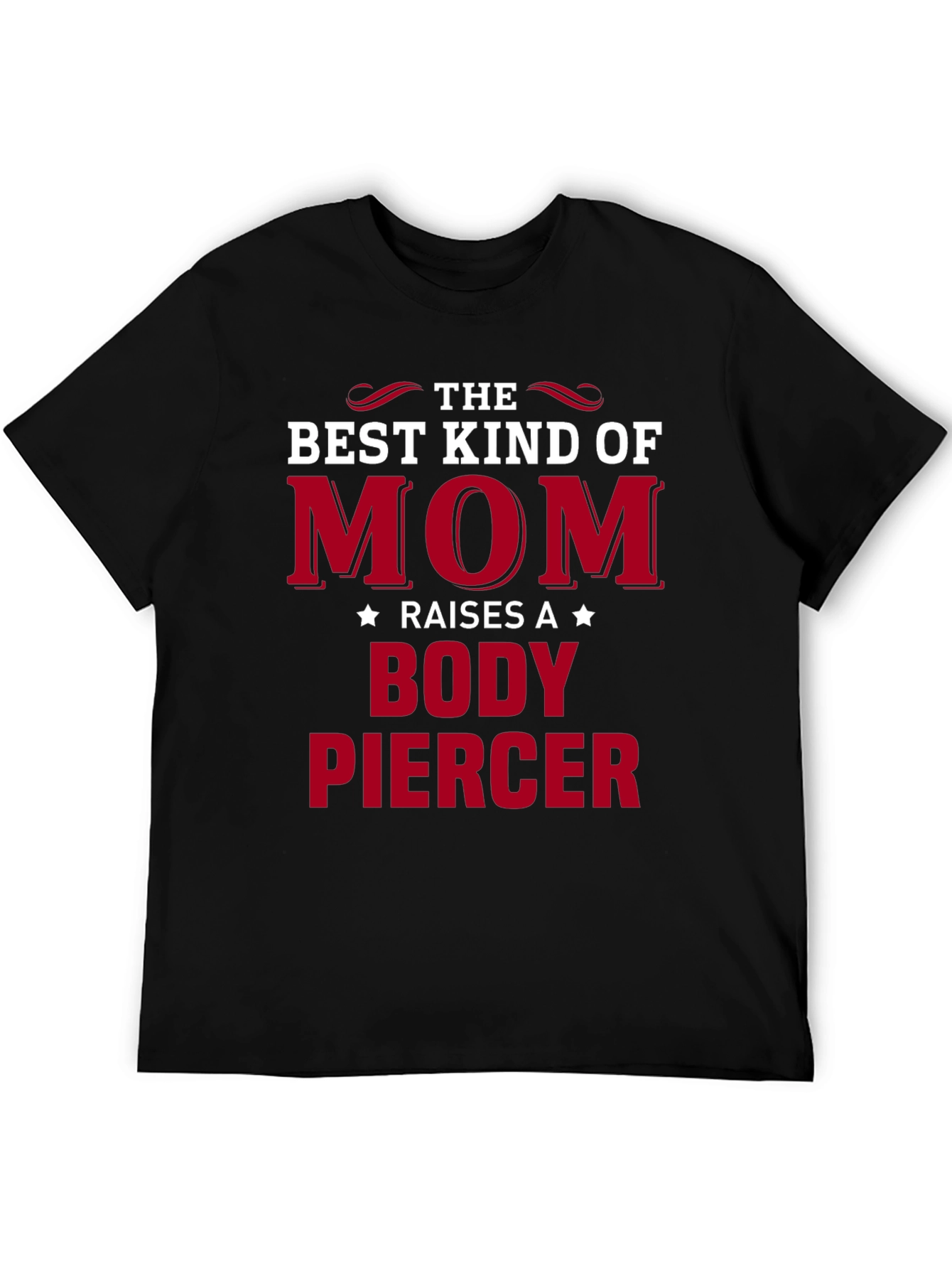 Best Mom Raises a Body Piercer T-Shirt