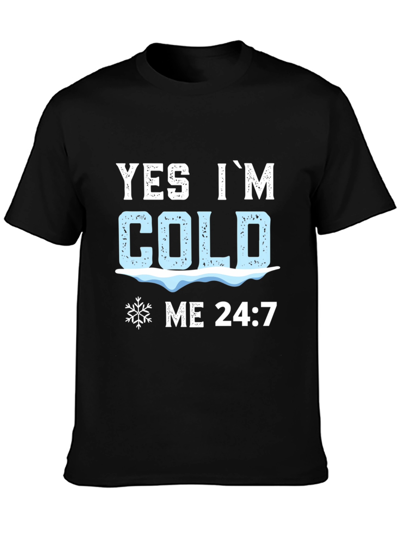Yes Im Cold 24:7 Graphic Tee