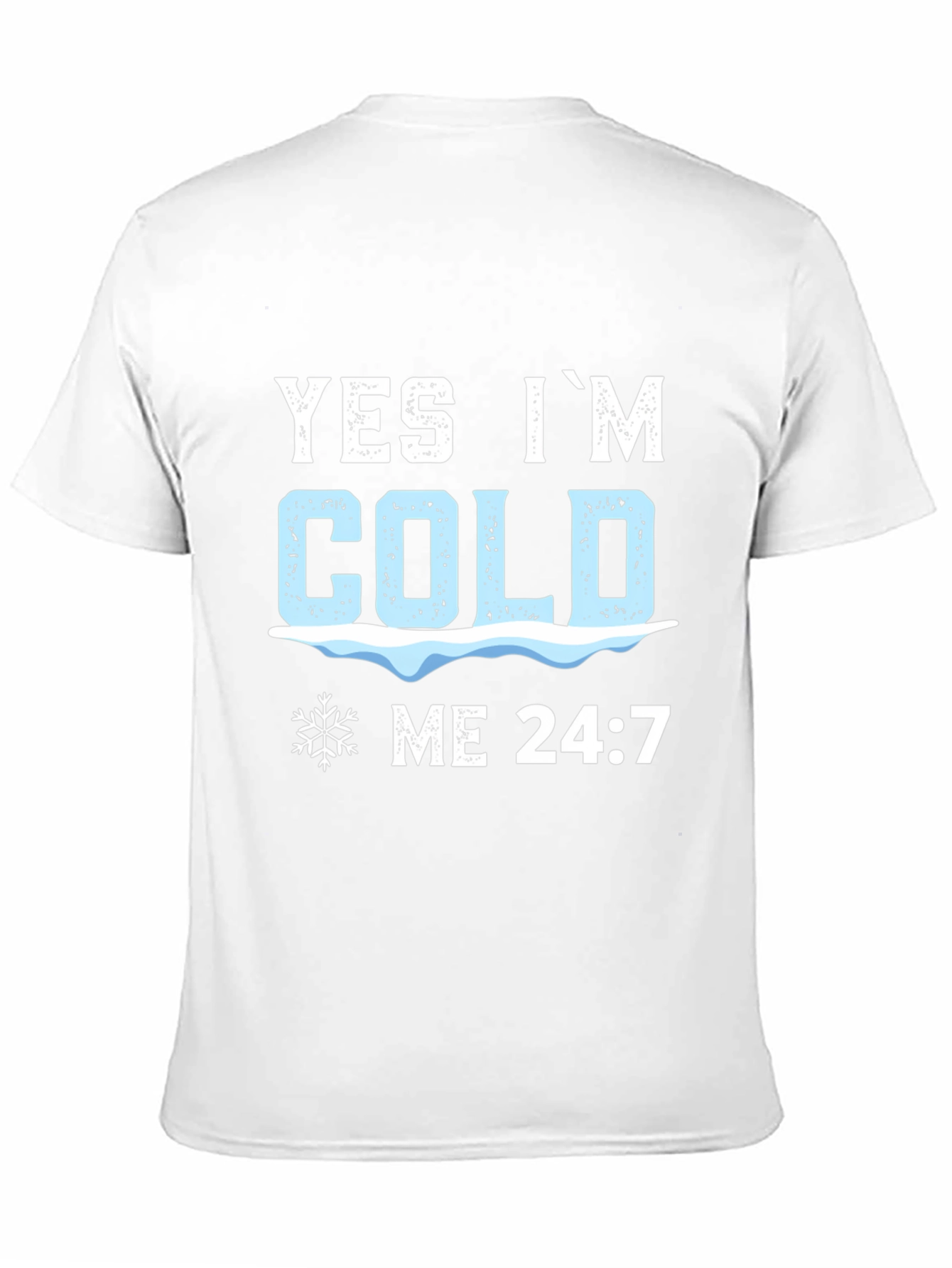 Yes Im Cold 24:7 Graphic Tee